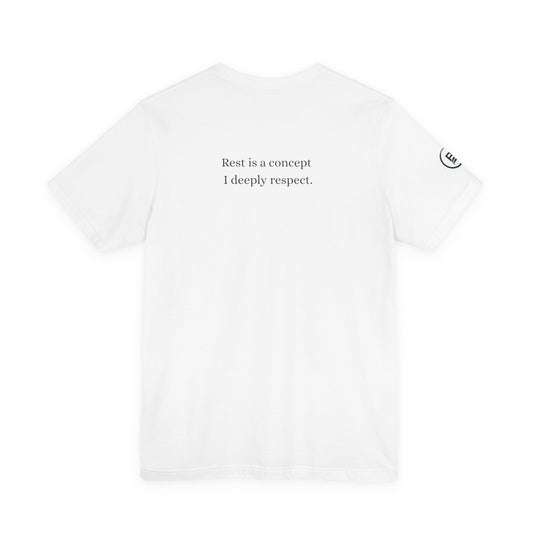 Rest is a concept I deeply respect. T-Shirt