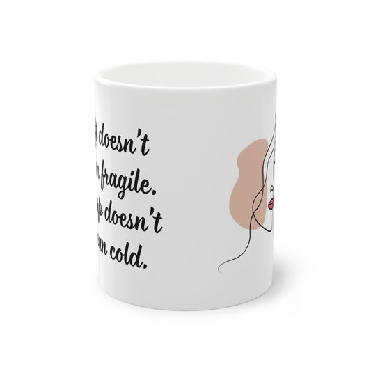 "Soft doesn`t mean fragile" Mug (EU) 11oz Ceramic