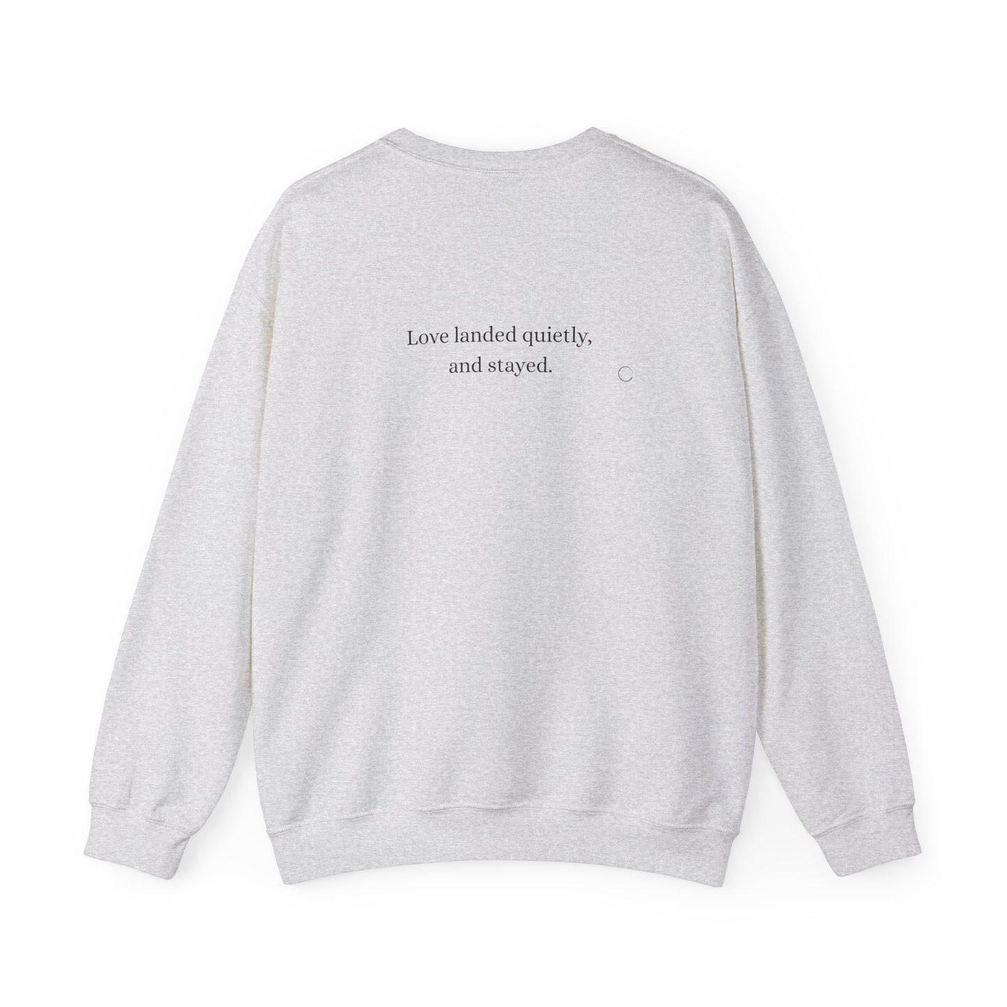 Love landed quietly, and stayed. Sweatshirt (EU)