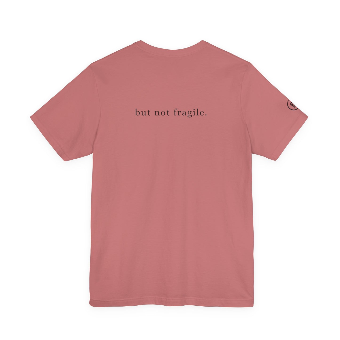 Soft, but not fragile. T-Shirt