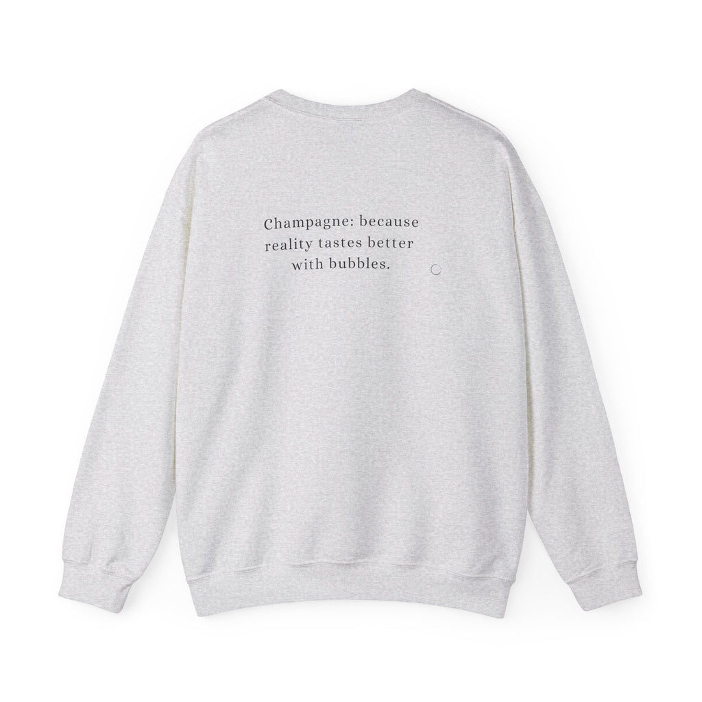 Champagne: because reality tastes better with bubbles. Sweatshirt (EU)