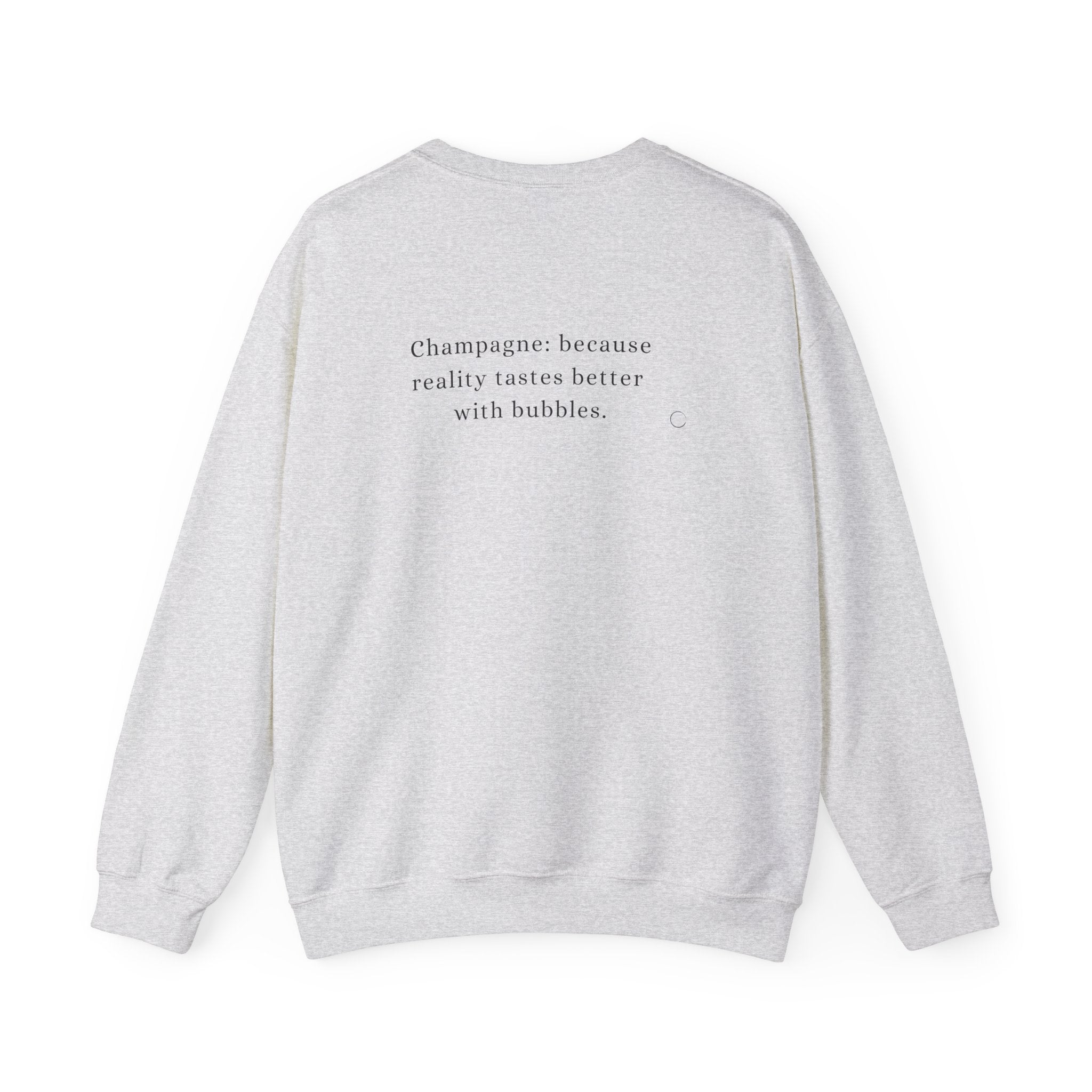 Champagne: because reality tastes better with bubbles. Sweatshirt (EU)