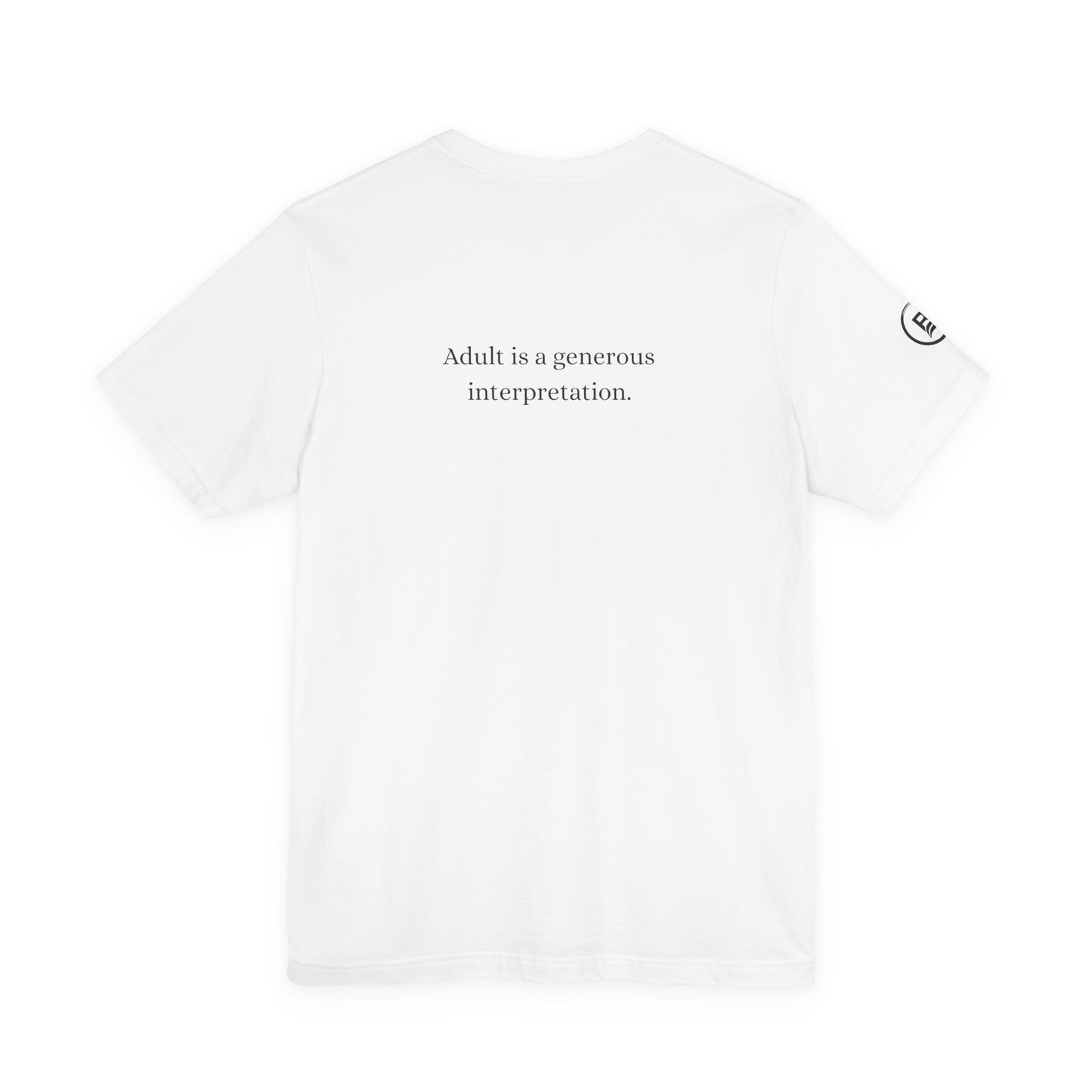 Adult is a generous interpretation. T-Shirt