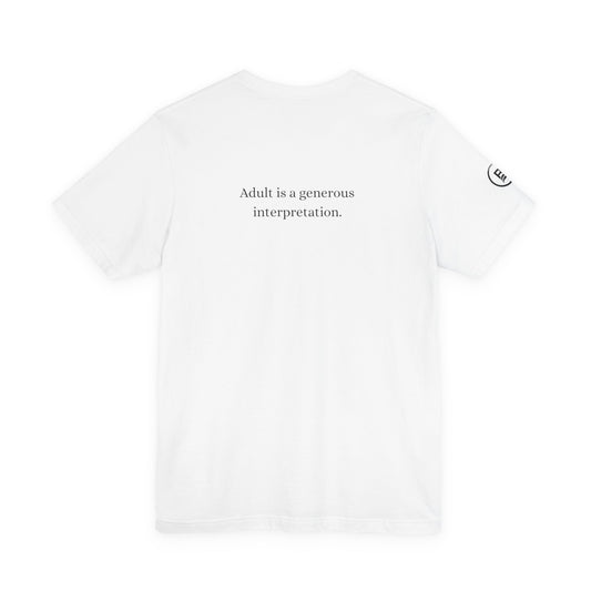 Adult is a generous interpretation. T-Shirt