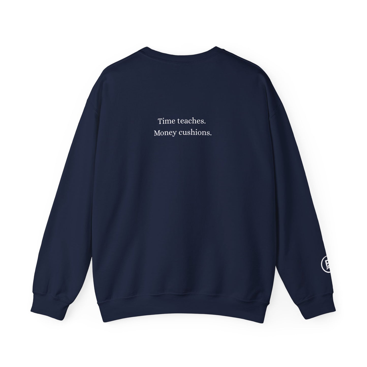Time teaches. Money cushions. Crewneck Sweatshirt