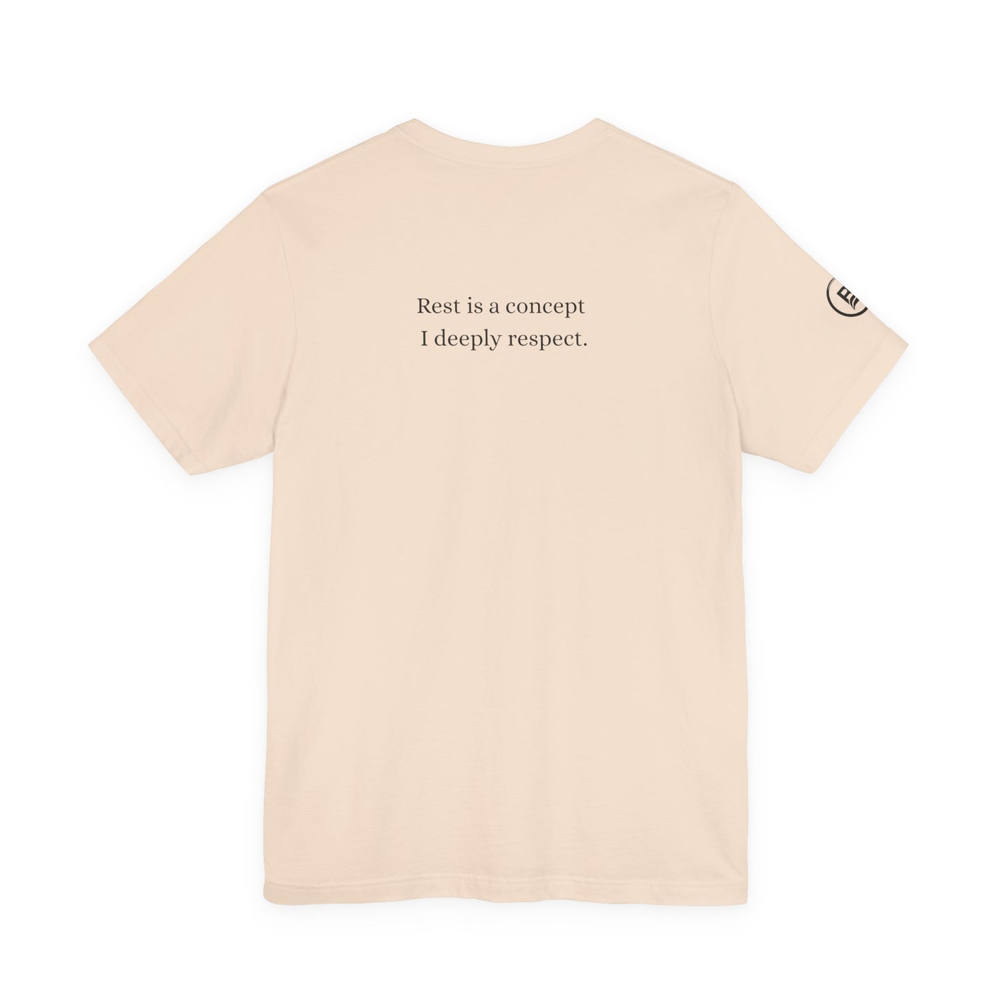 Rest is a concept I deeply respect. T-Shirt