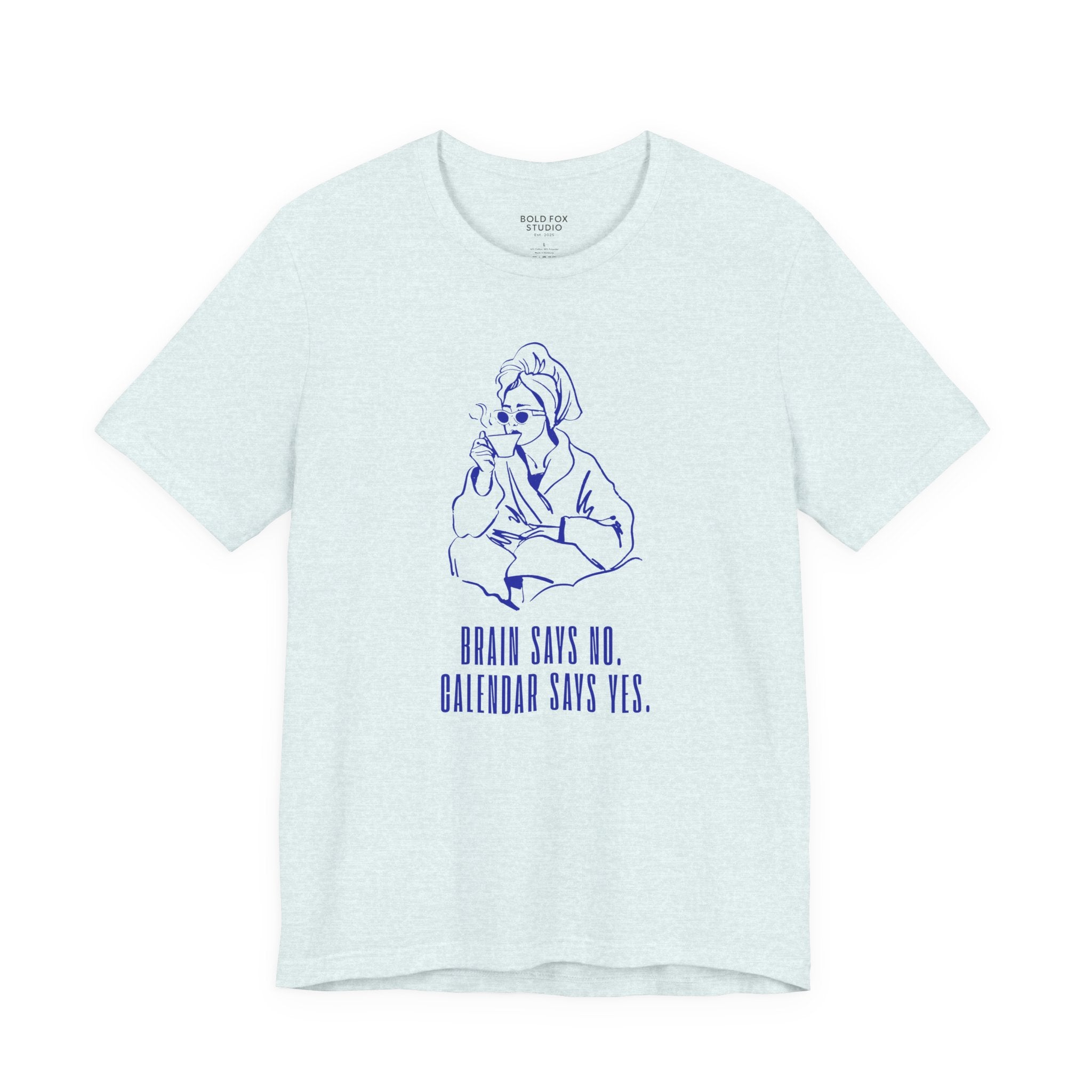 Brain says no. Calendar says yes. (EU) T-Shirt