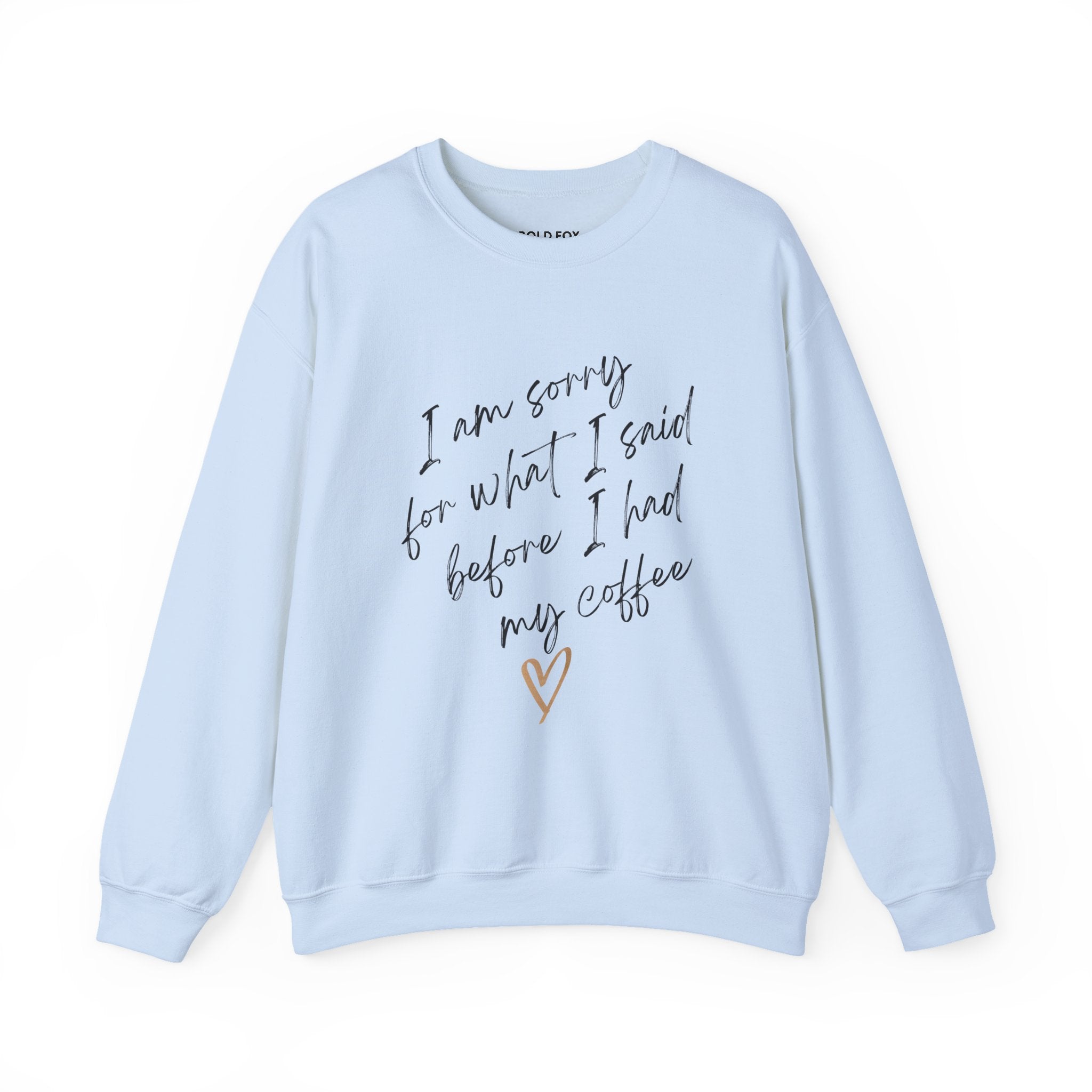 "I am sorry for what I said before I had my coffee" (US) Crewneck Sweatshirt