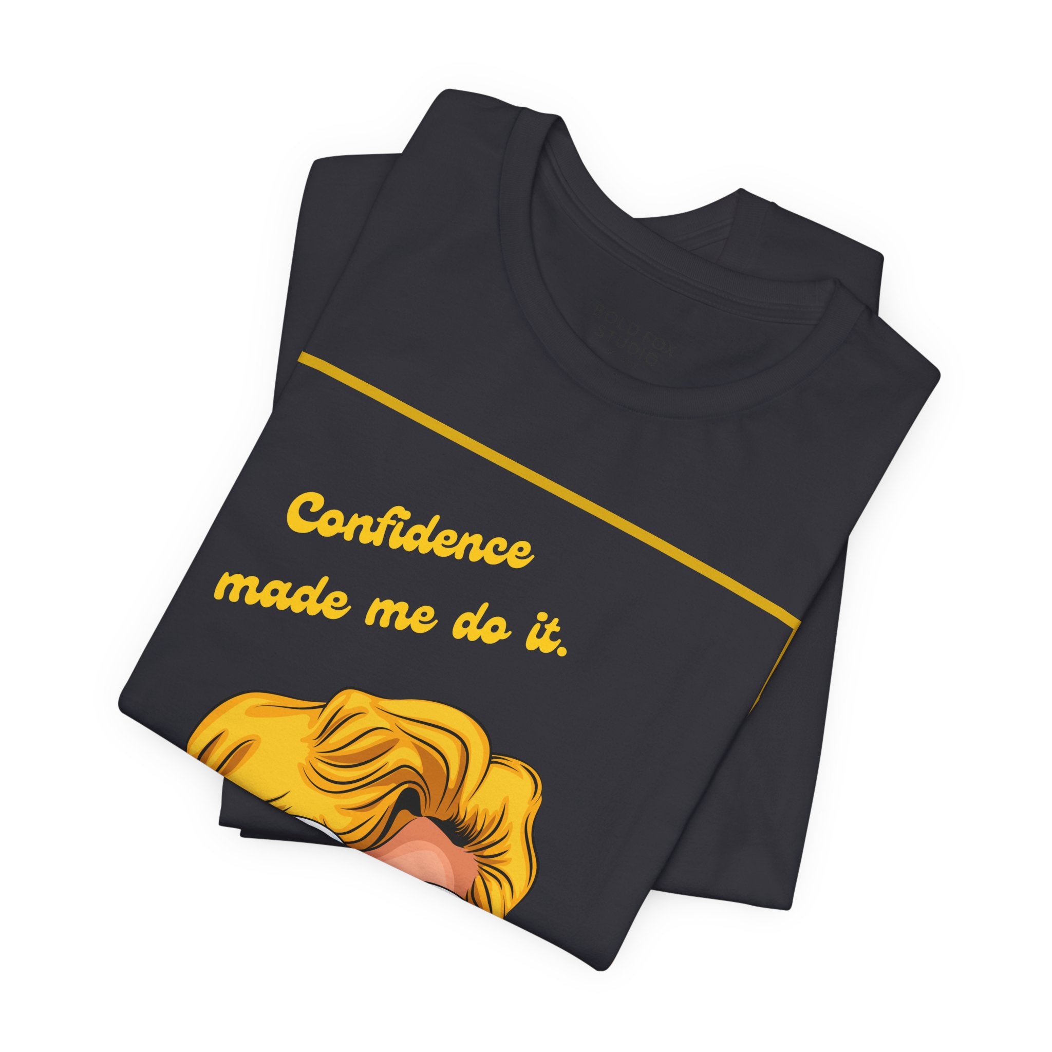 Confidence made me do it. (EU) T-Shirt