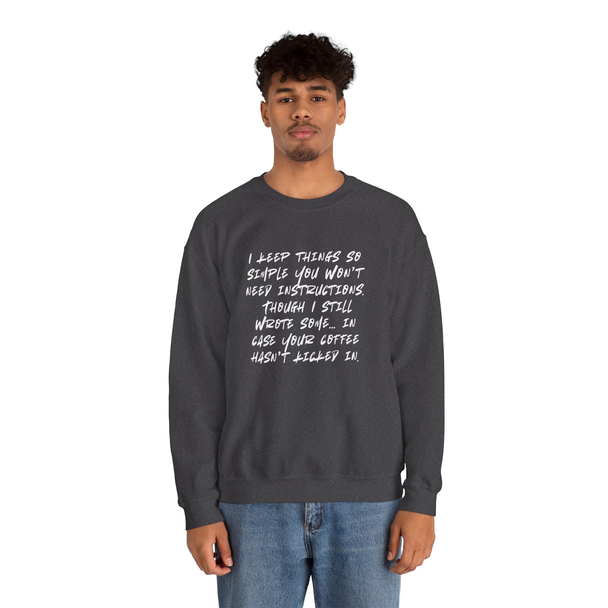 "I keep things so simple you won’t need instructions." (EU) Crewneck Sweatshirt