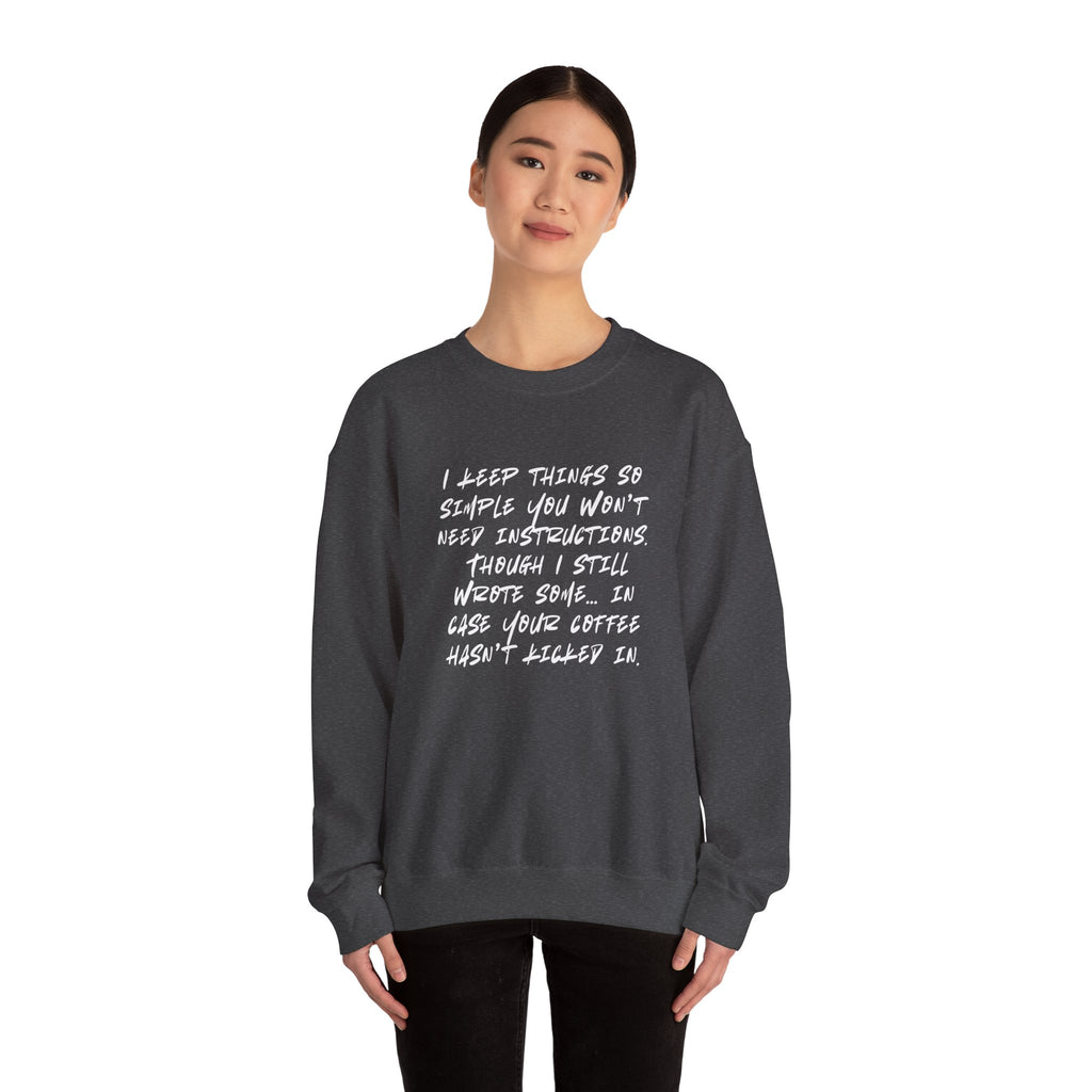 "I keep things so simple you won’t need instructions." (EU) Crewneck Sweatshirt