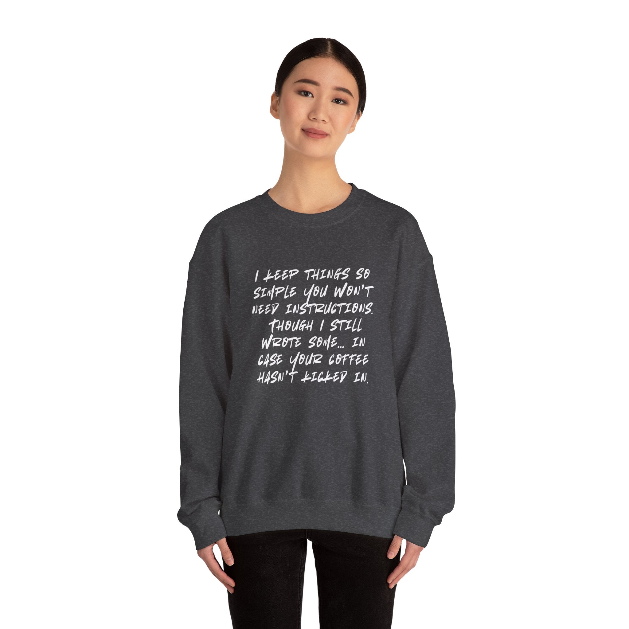 "I keep things so simple you won’t need instructions." (EU) Crewneck Sweatshirt