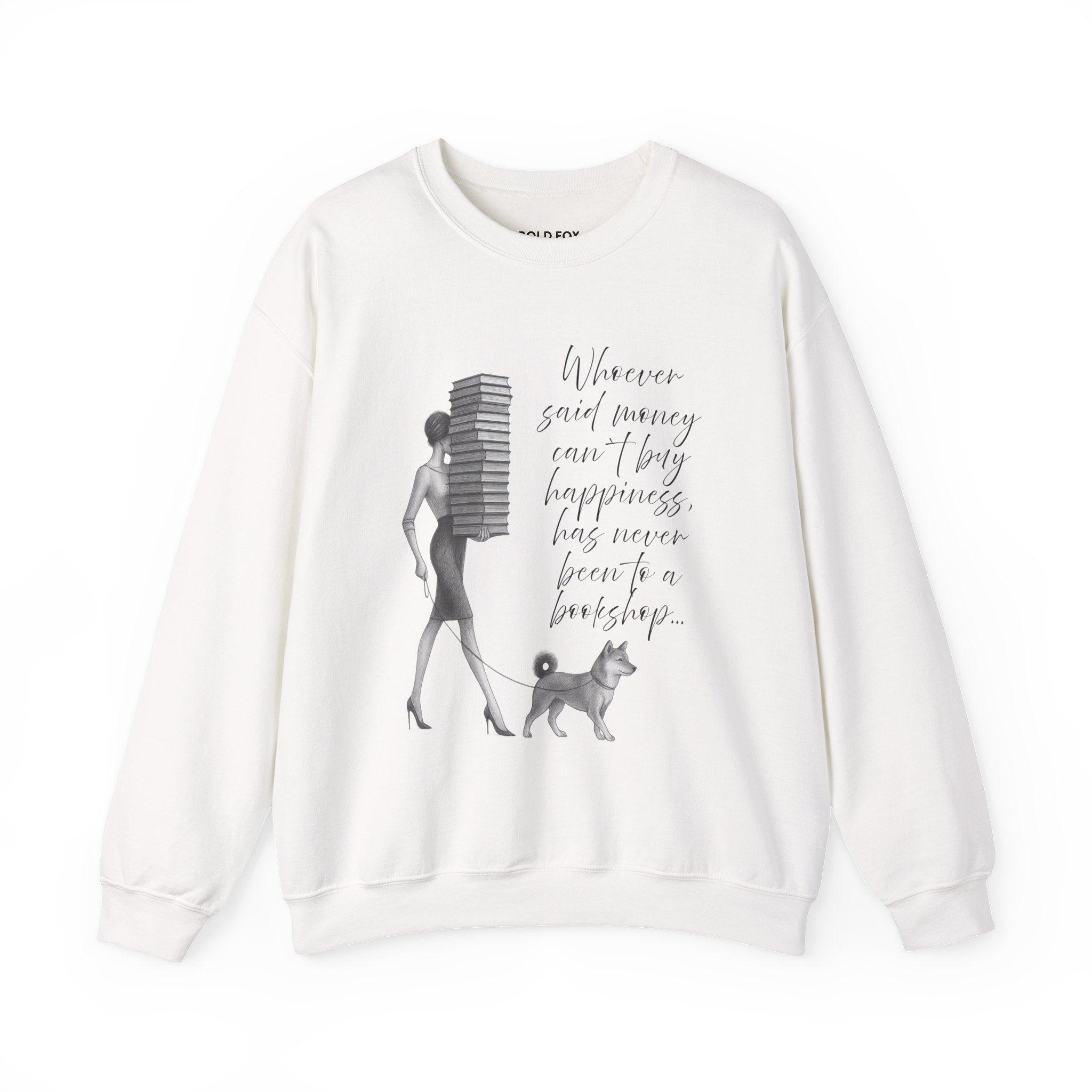 "Whoever said money can`t buy happinness, has never been to a bookstore"  (US)Crewneck Sweatshirt