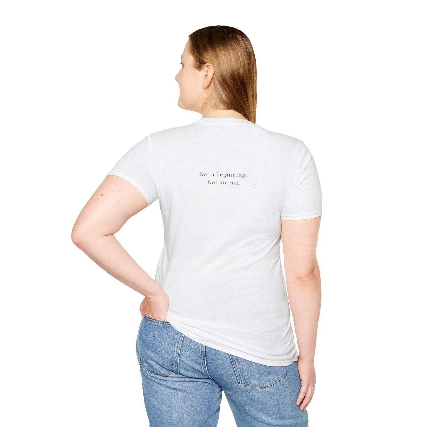 Not a beginning. Not an end. T-shirt
