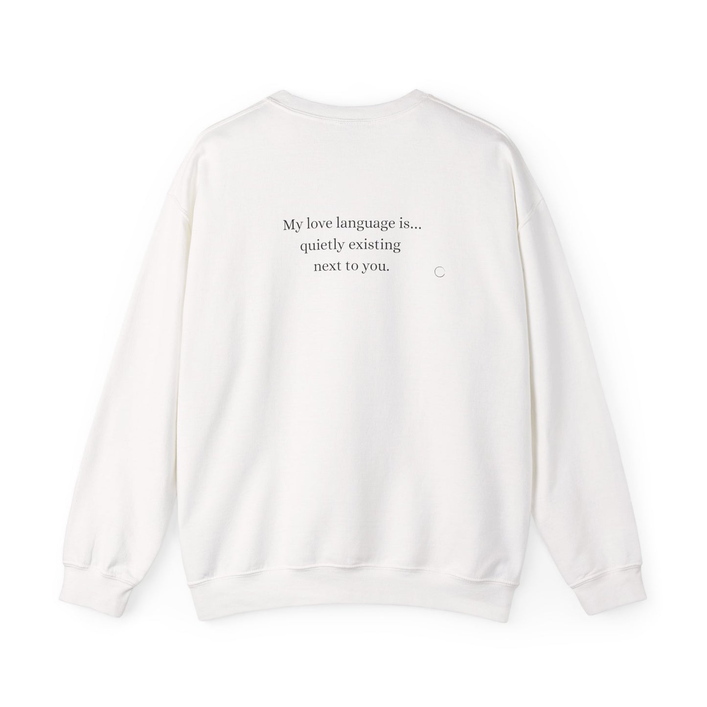 My love language is… quietly existing next to you. Sweatshirt (EU)