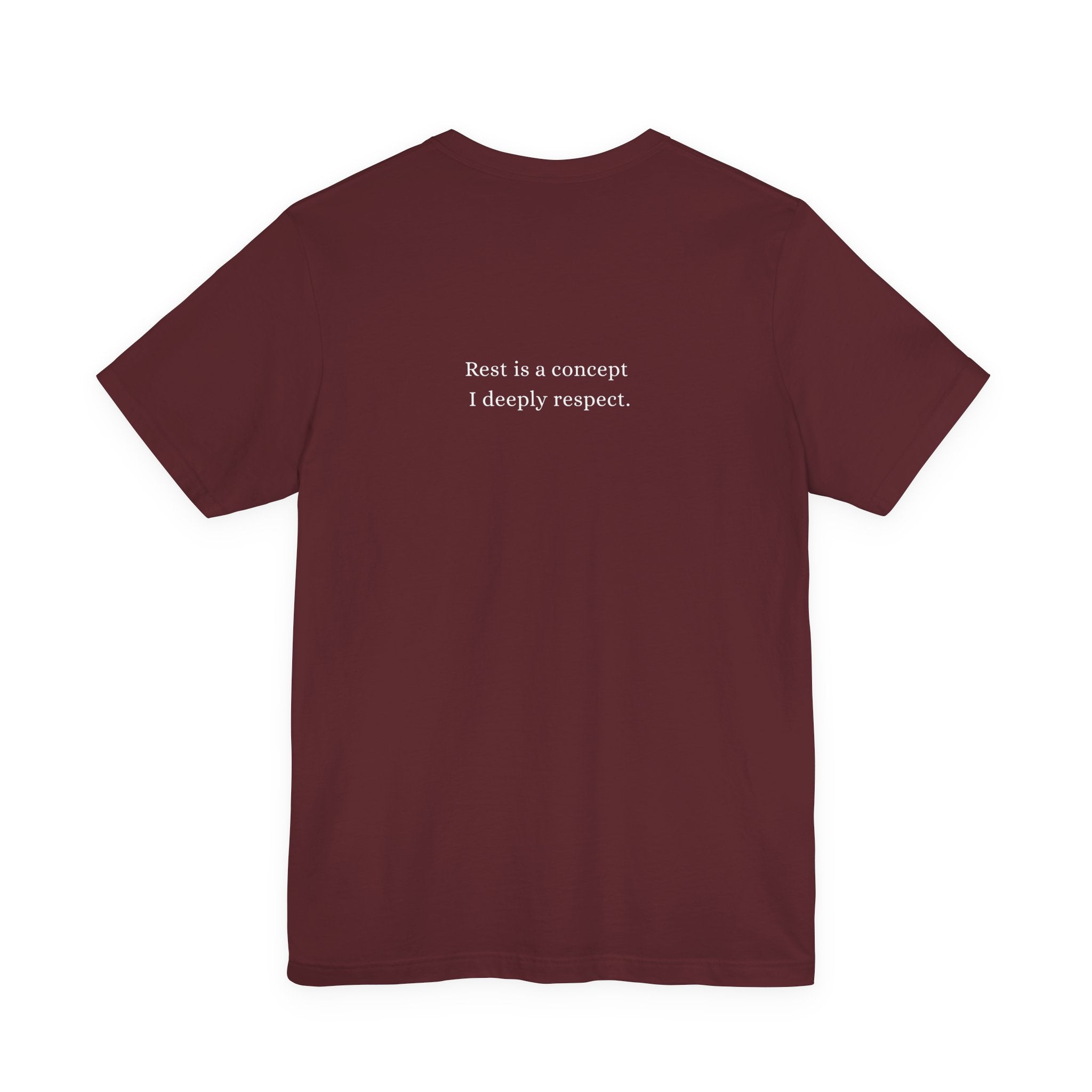 Rest is a concept I deeply respect. T-Shirt