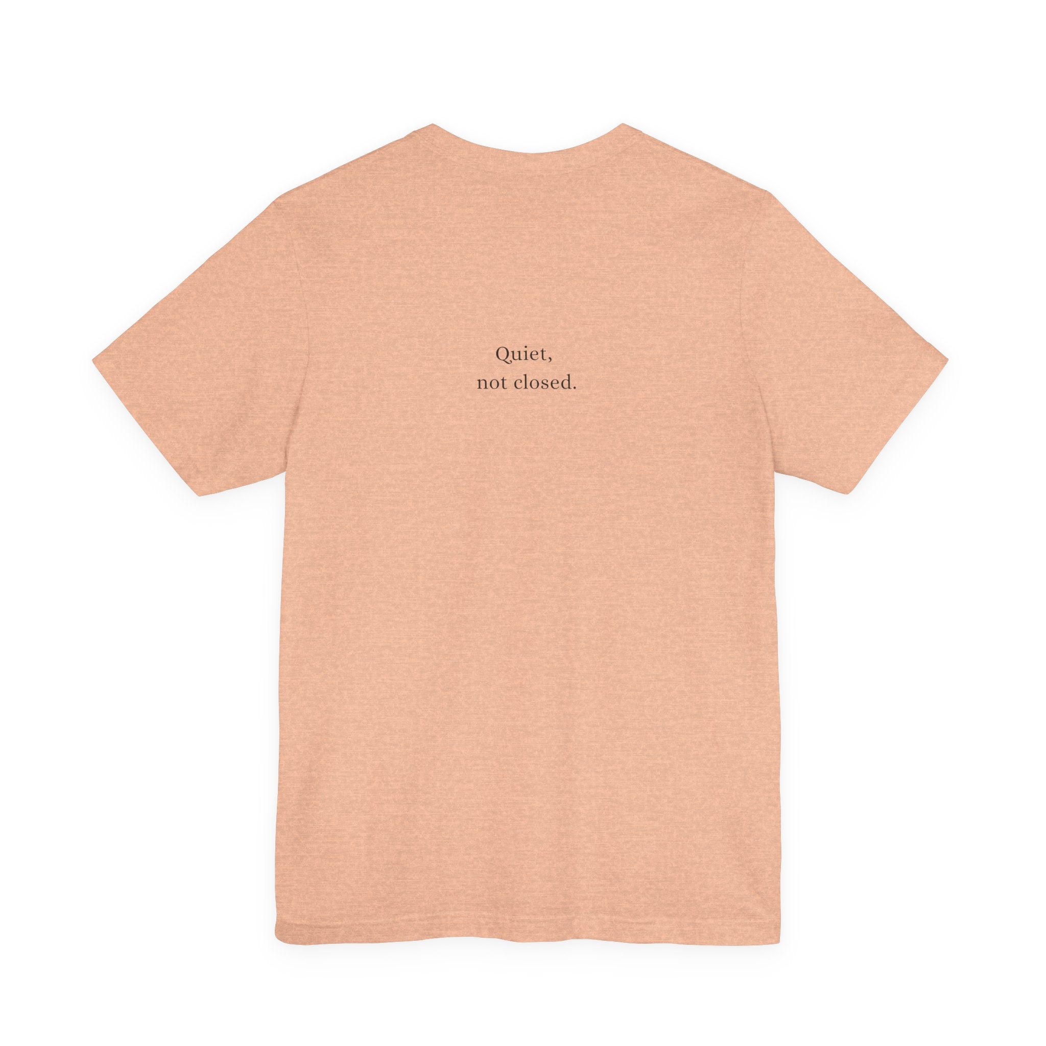 Quiet, not closed. T-Shirt