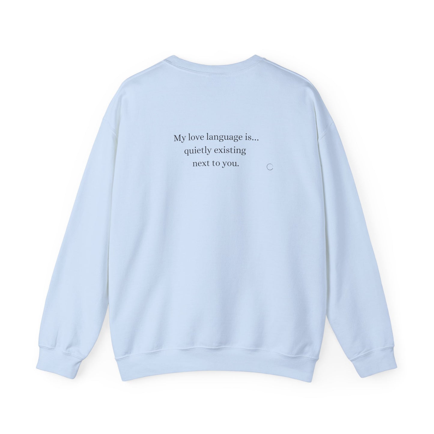 My love language is… quietly existing next to you. Sweatshirt (EU)