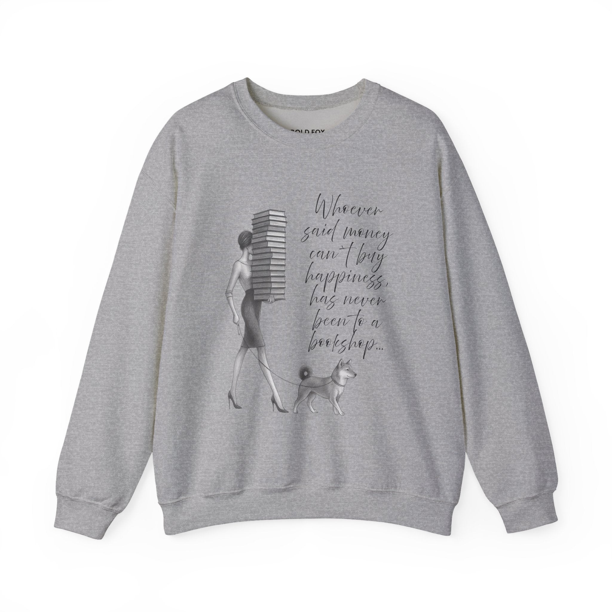 "Whoever said money can`t buy happinness, has never been to a bookstore"  (US)Crewneck Sweatshirt