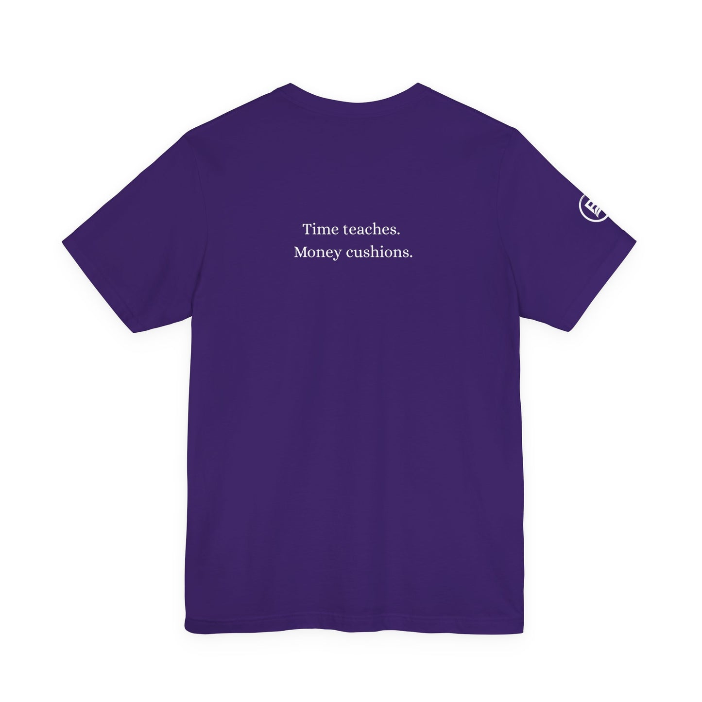 Time teaches. Money cushions. T-Shirt