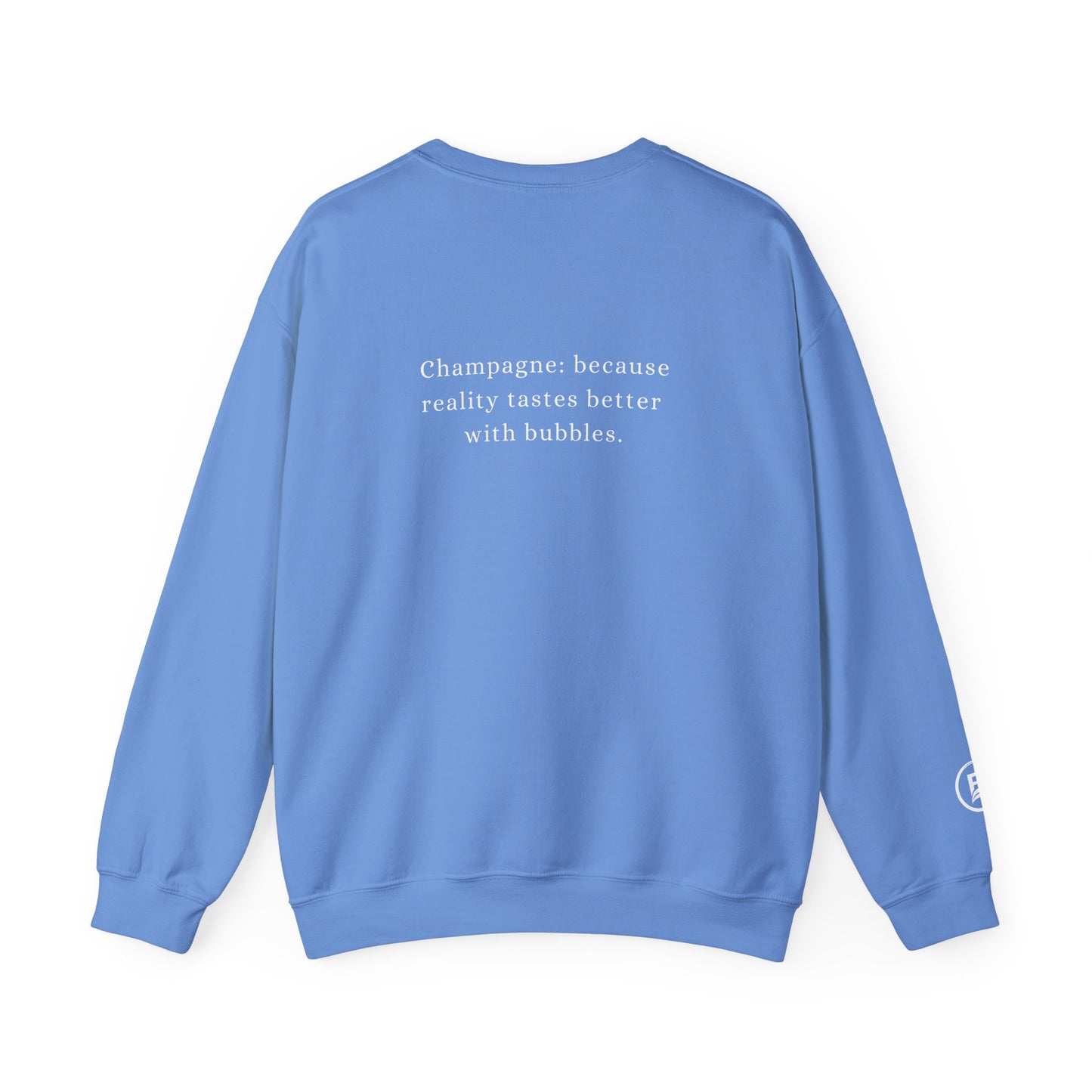 Champagne: because reality tastes better with bubbles. Sweatshirt