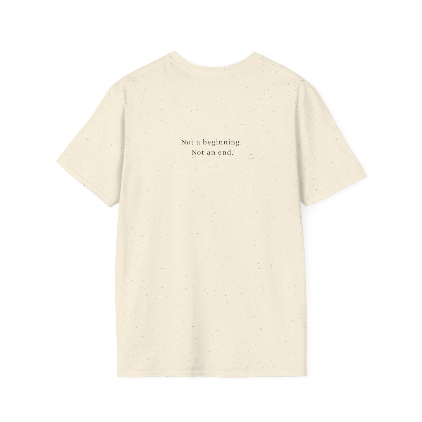 Not a beginning. Not an end. T-shirt