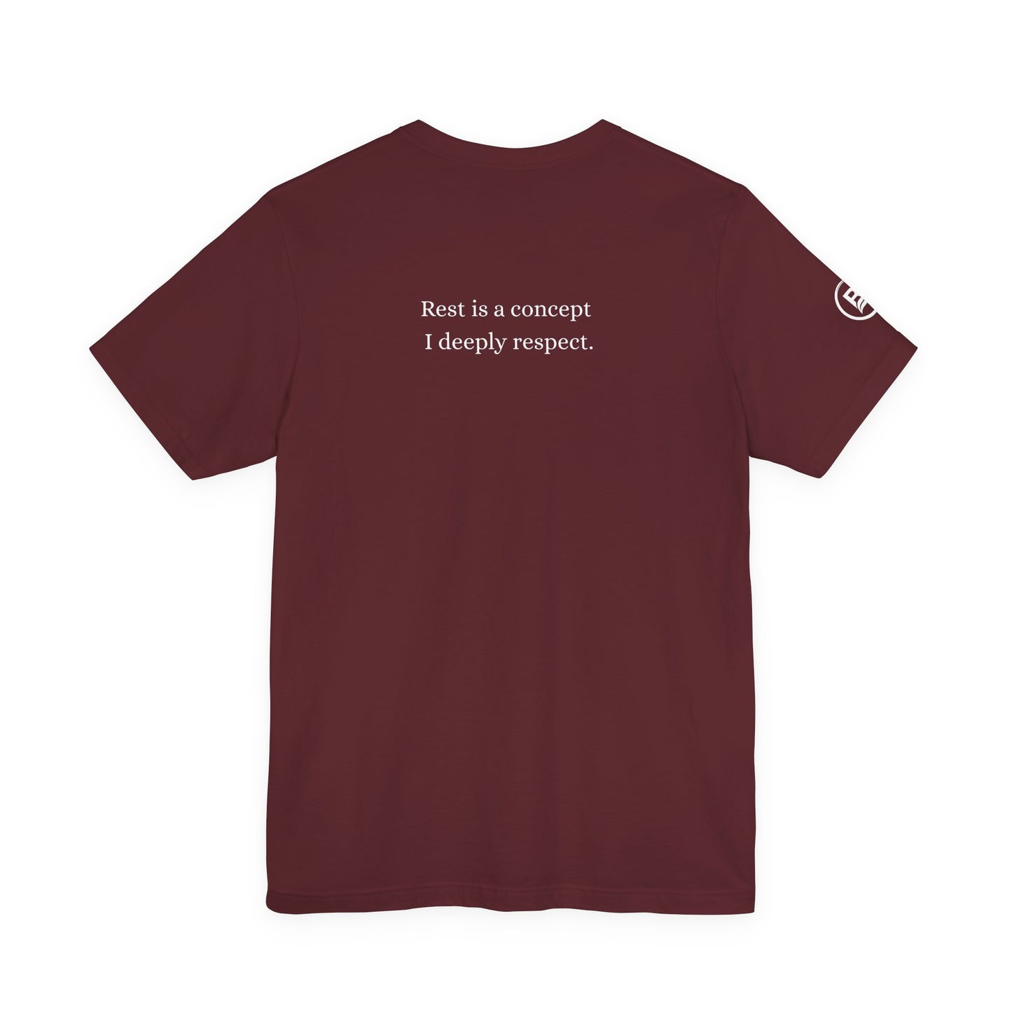 Rest is a concept I deeply respect. T-Shirt