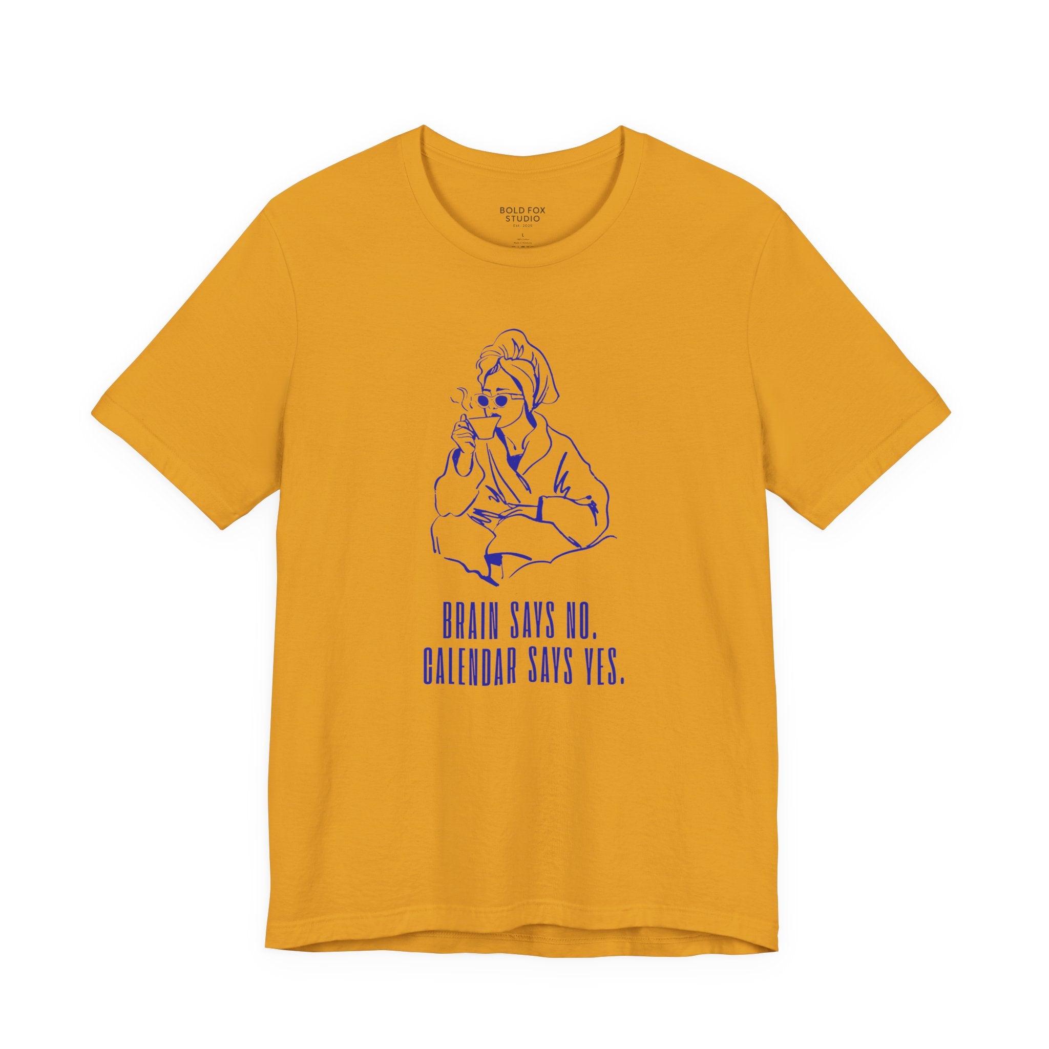 Brain says no. Calendar says yes. (EU) T-Shirt