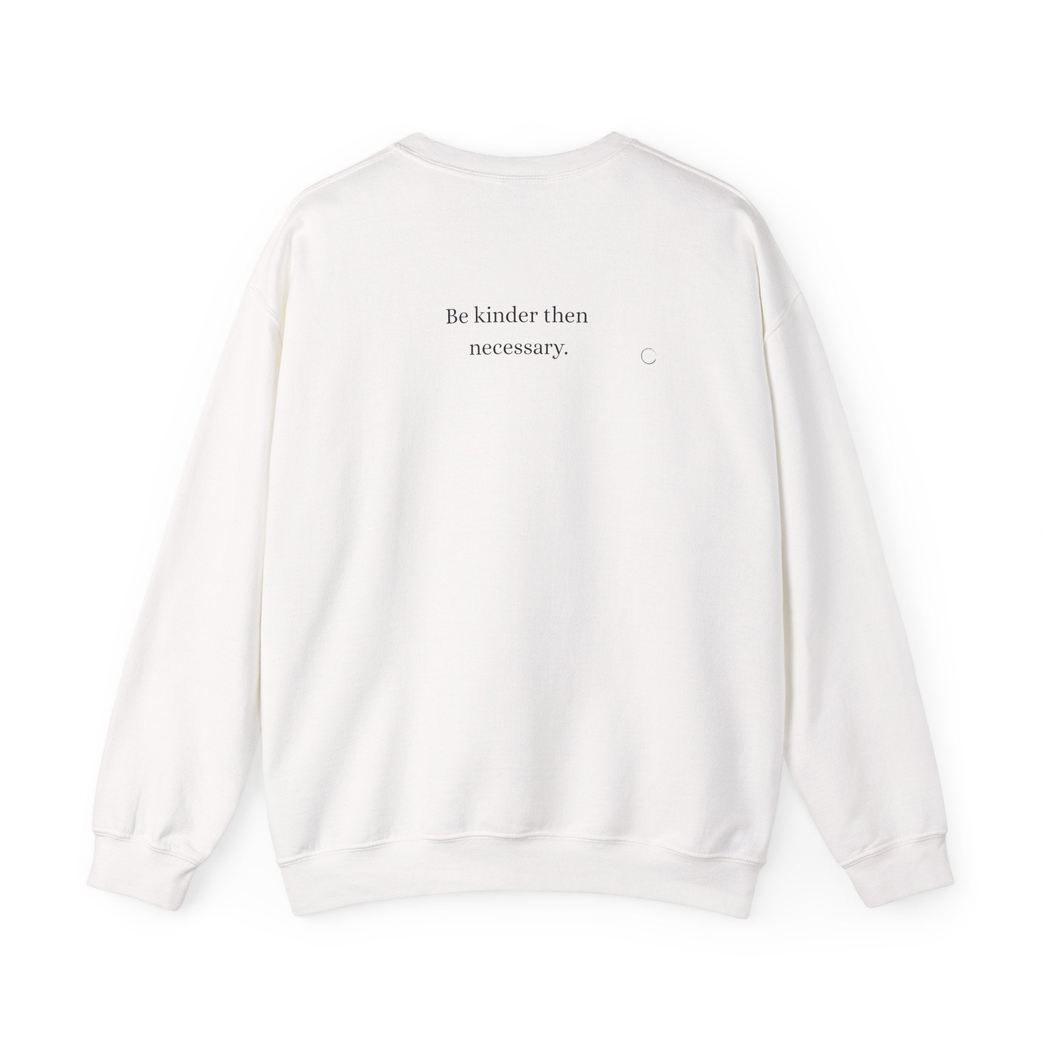 Be kinder then necessary. Sweatshirt (US)