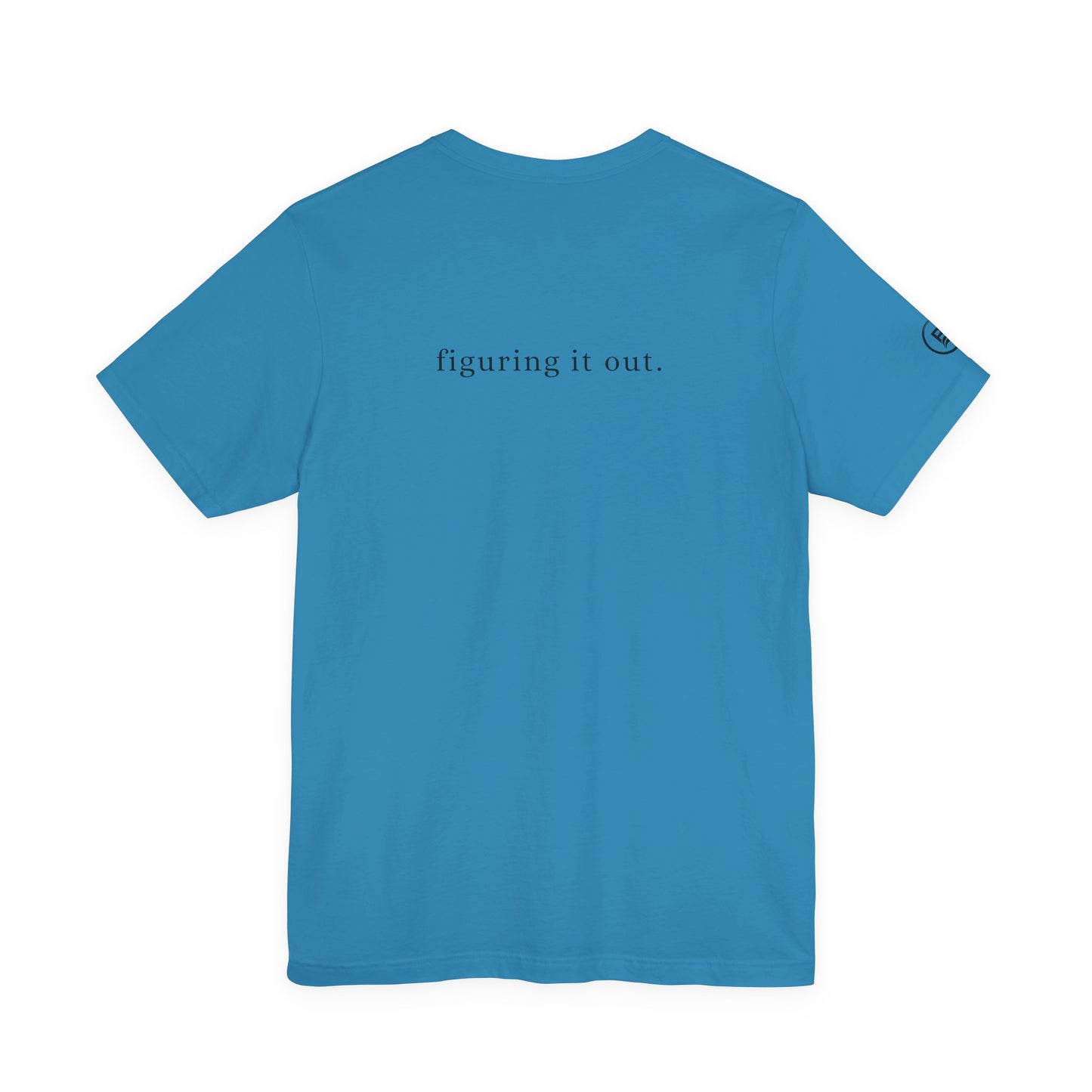 Still figuring it out. T-Shirt