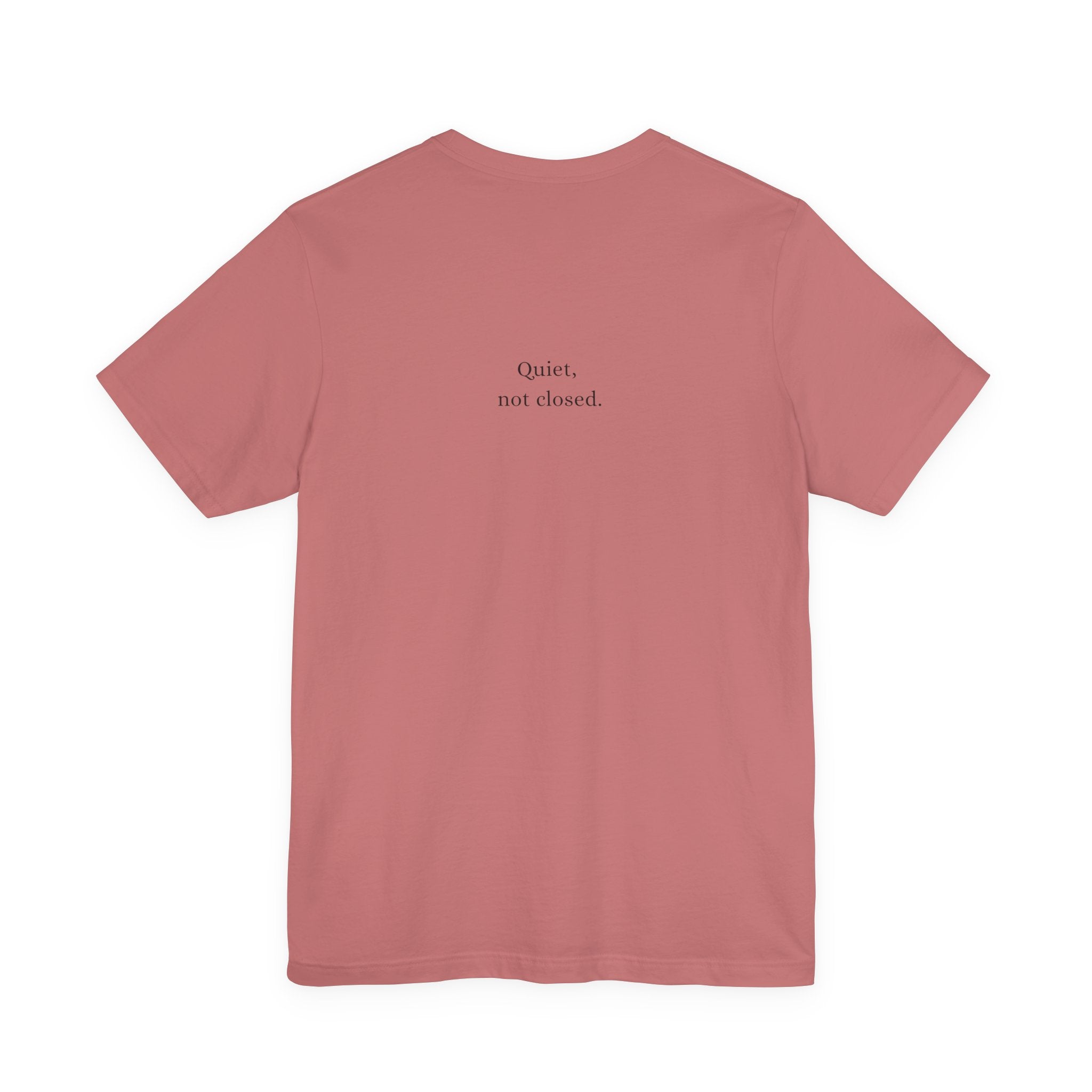 Quiet, not closed. T-Shirt