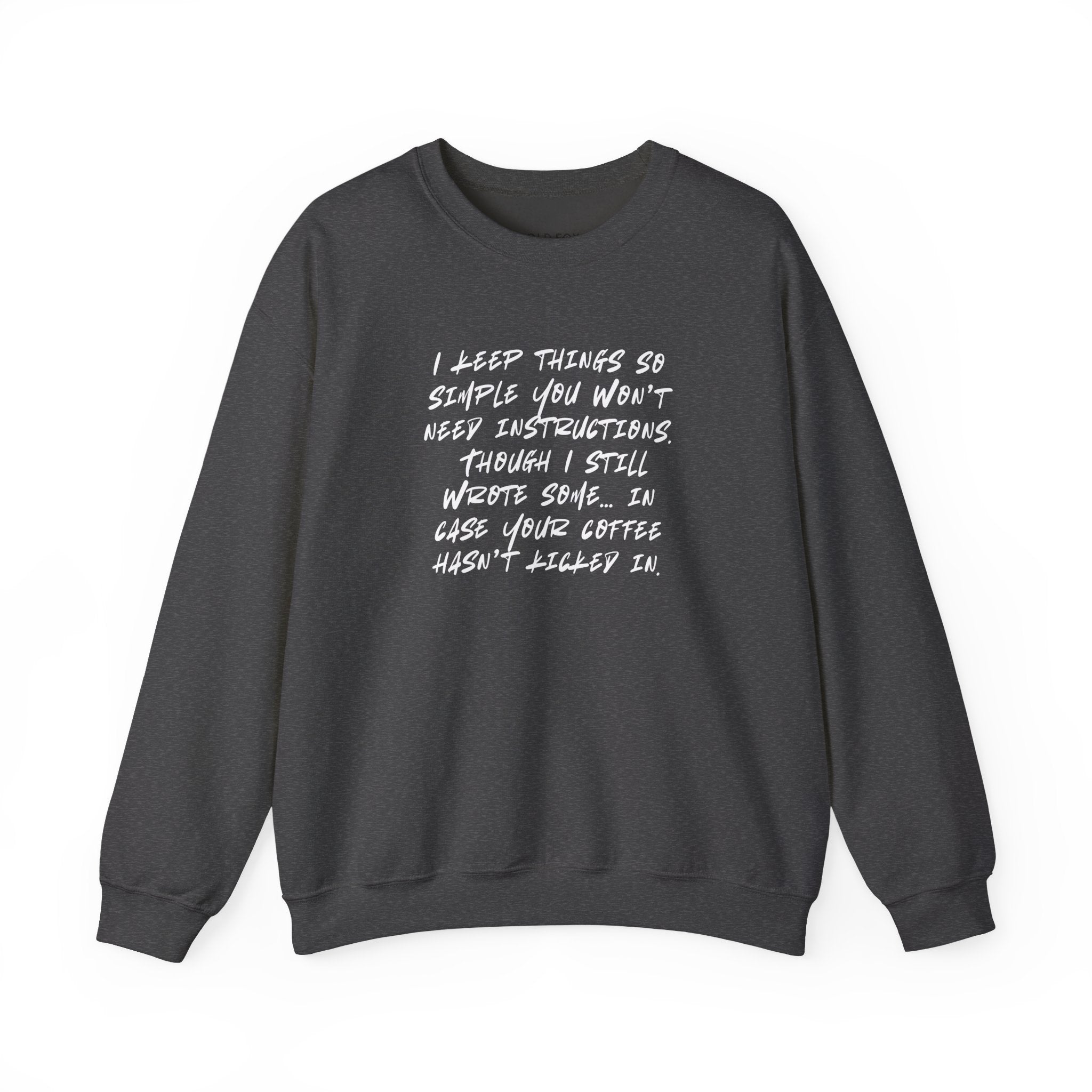 "I keep things so simple you won’t need instructions." (US) Crewneck Sweatshirt