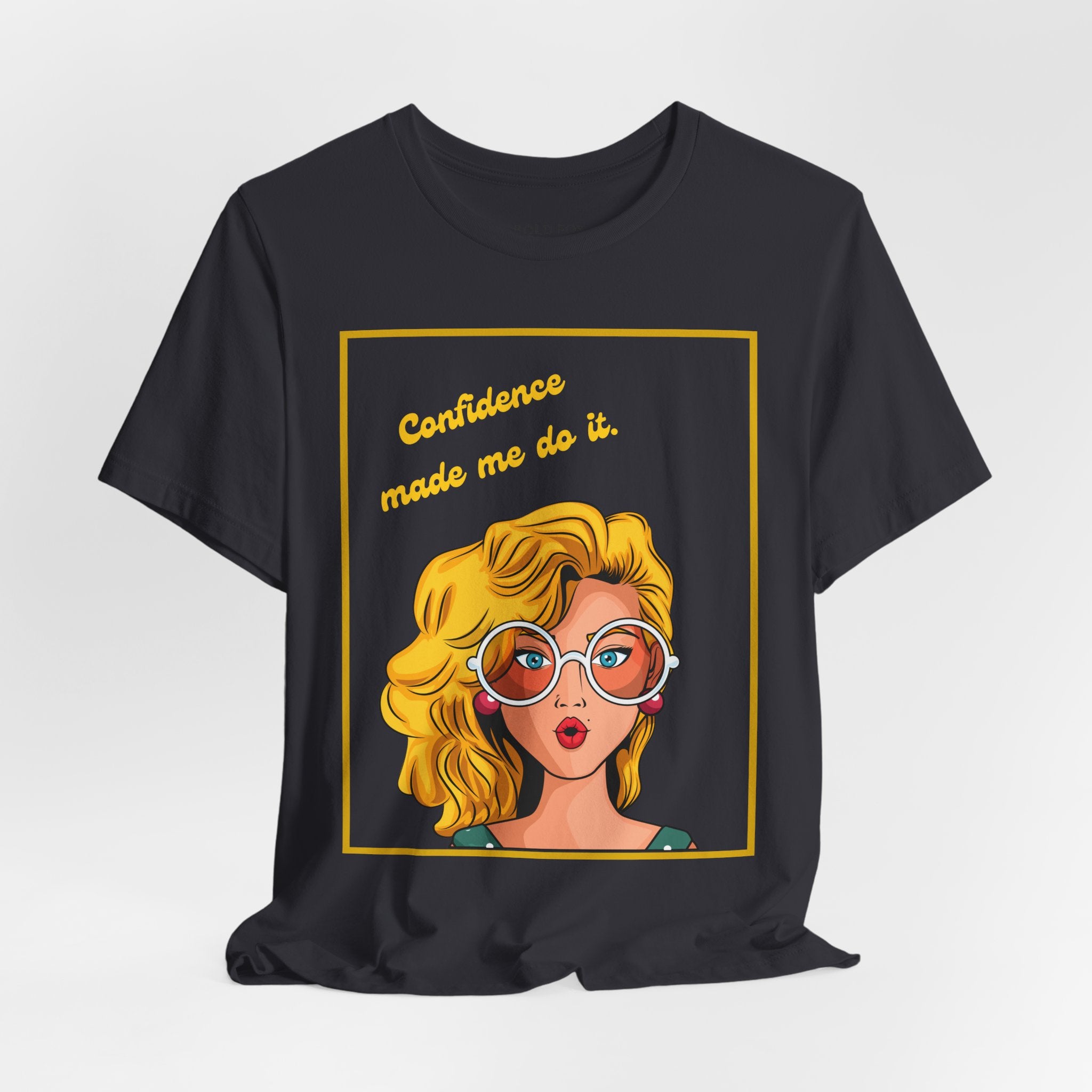 Confidence made me do it. (EU) T-Shirt