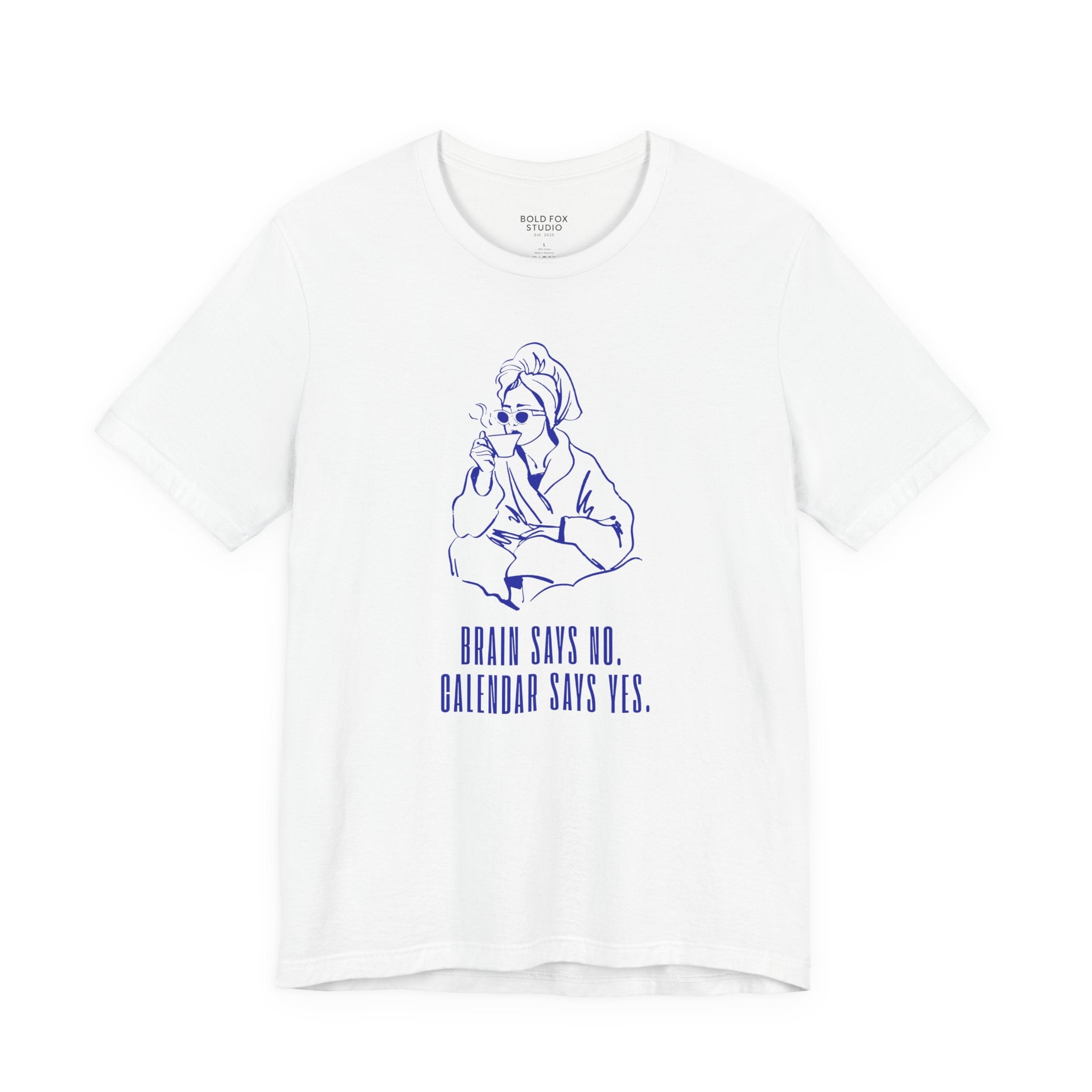 Brain says no. Calendar says yes. (EU) T-Shirt