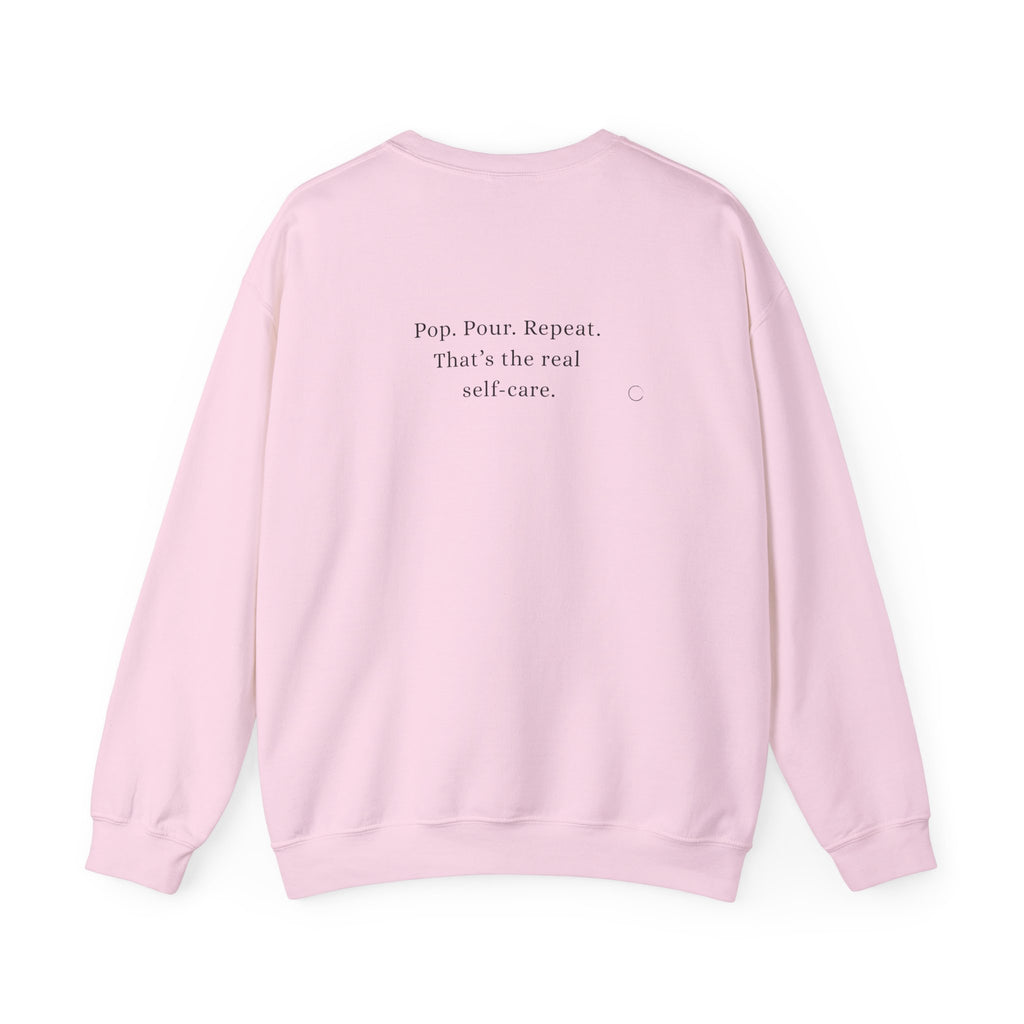 Pop. Pour. Repeat. That’s the real self-care. Sweatshirt (EU)