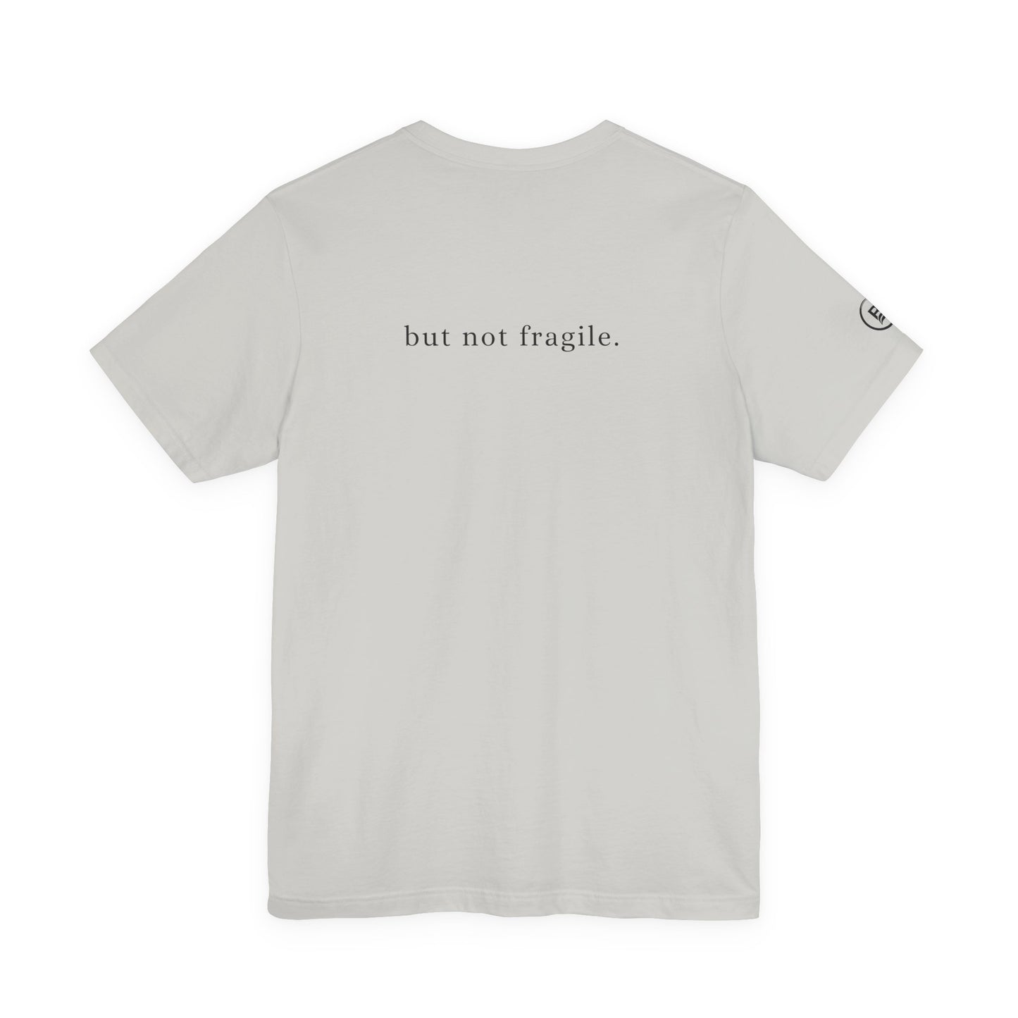 Soft, but not fragile. T-Shirt