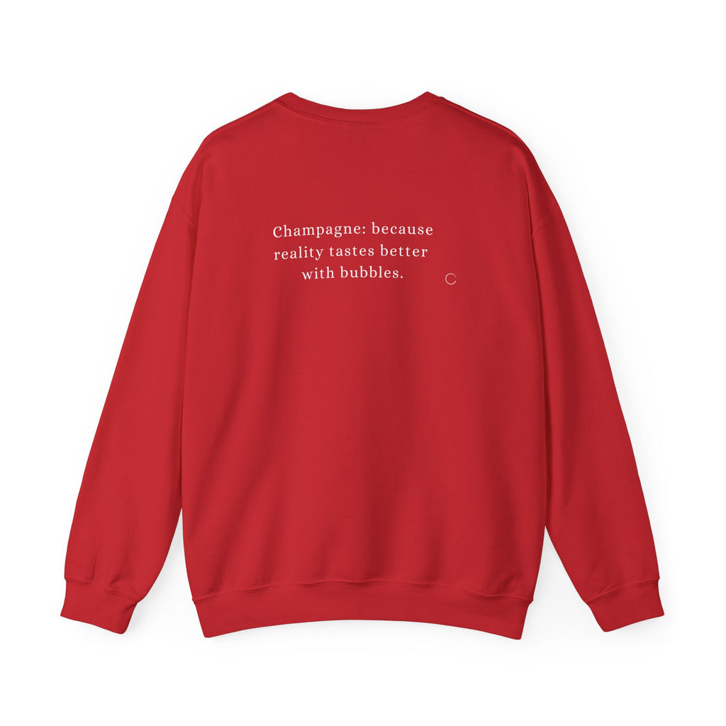 Champagne: because reality tastes better with bubbles. Sweatshirt (EU)