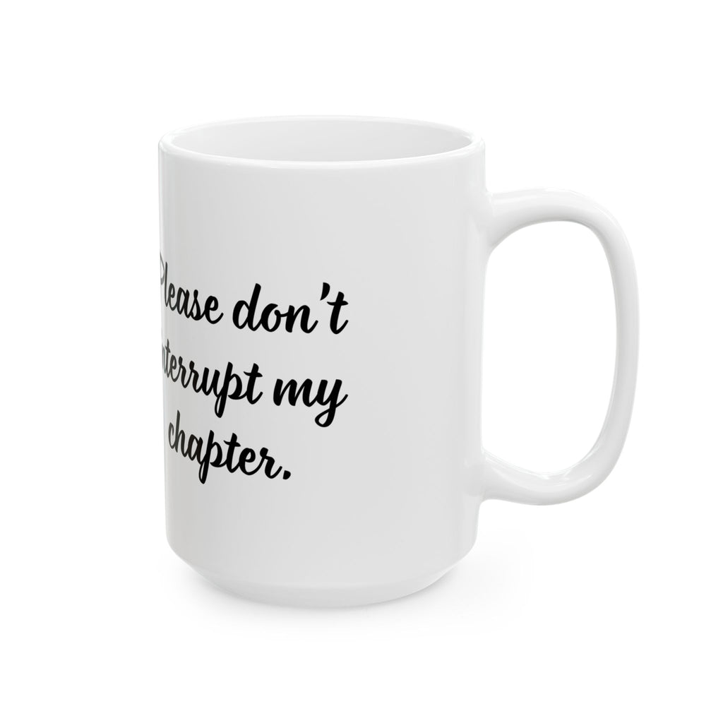 Don`t interrupt my chapter (F2) – Inspirational Reader Mug (11oz & 15oz)