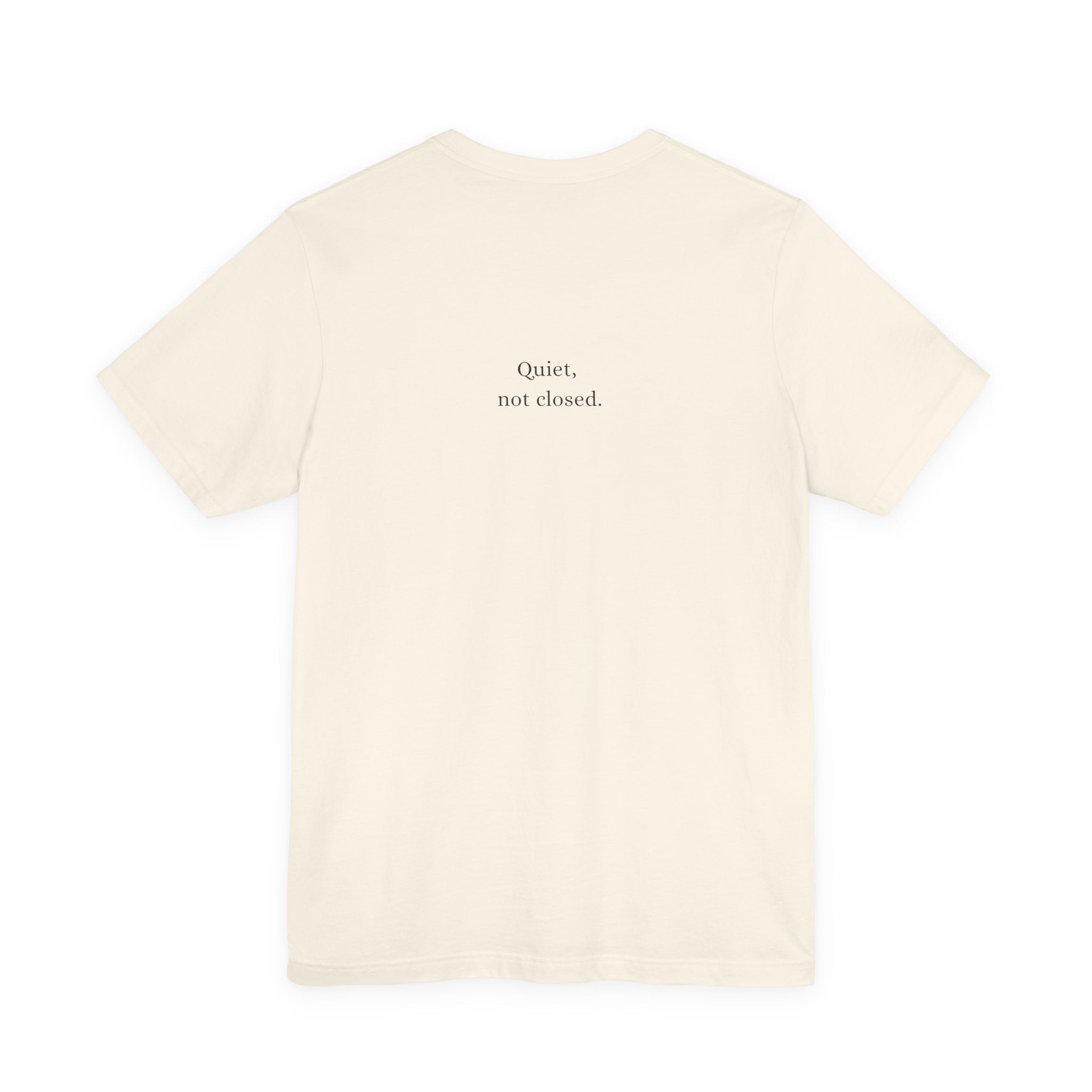 Quiet, not closed. T-Shirt