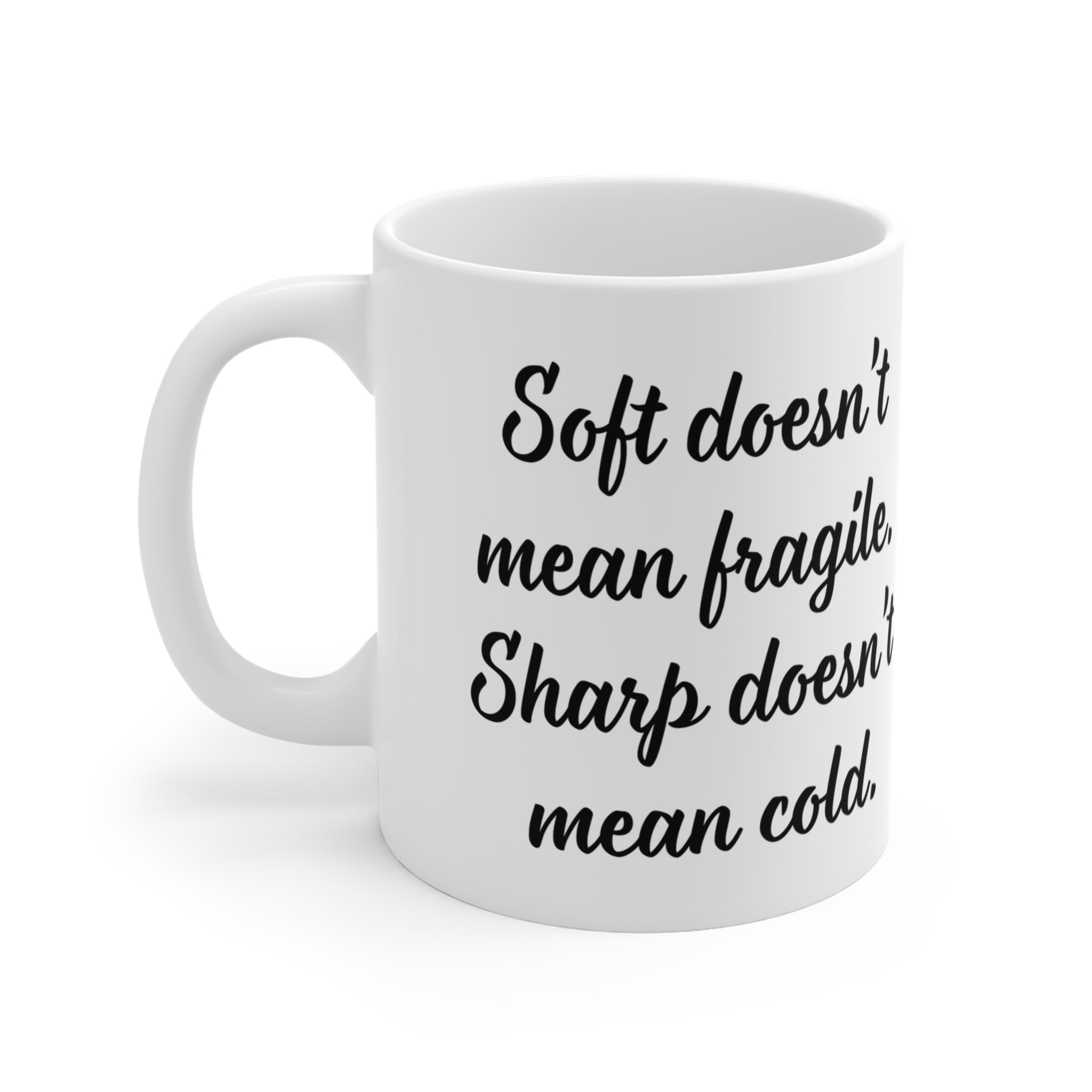 "Soft doesn`t mean fragile" Mug (US) 11oz Ceramic