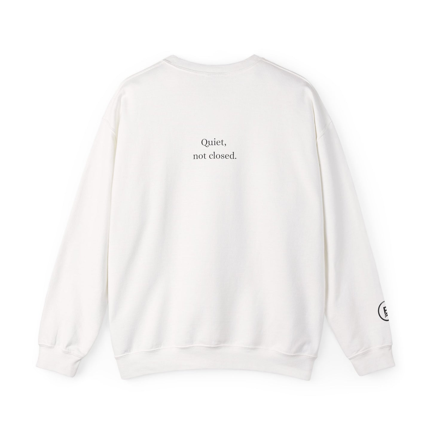 Quiet, not closed. Crewneck Sweatshirt