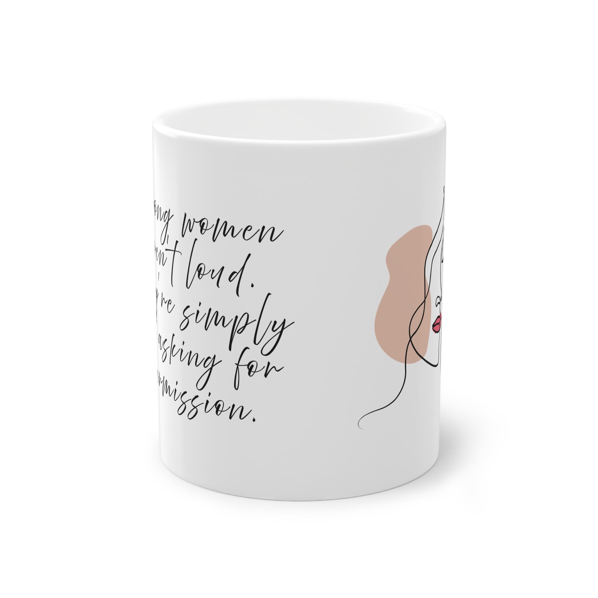 "Strong women aren`t loud. They`re simply not asking for permission" Mug (EU) 11oz Ceramic