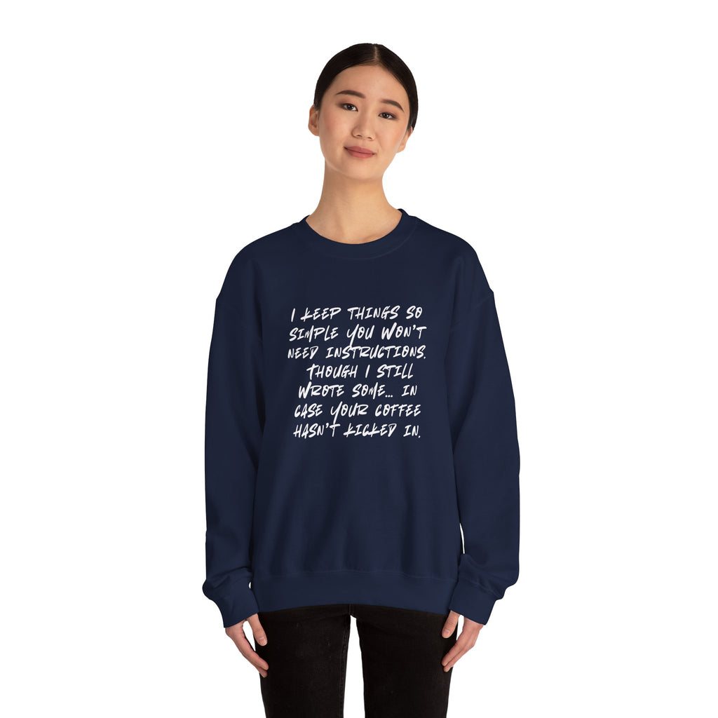 "I keep things so simple you won’t need instructions." (EU) Crewneck Sweatshirt