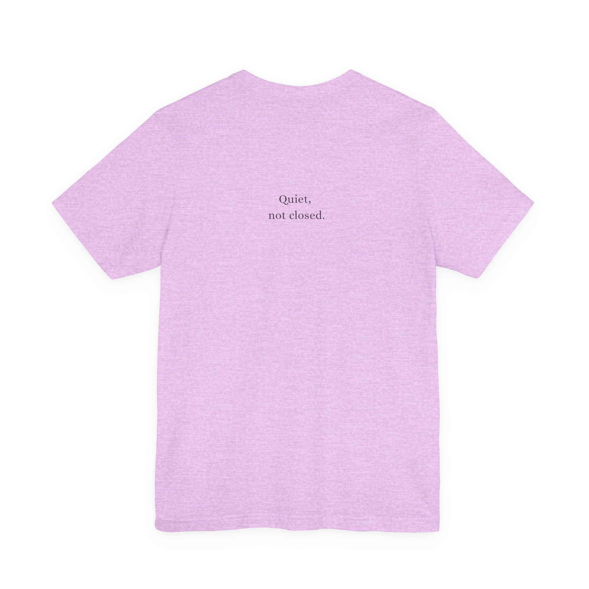 Quiet, not closed. T-Shirt