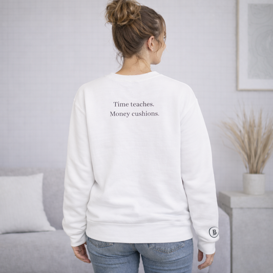 Time teaches. Money cushions. Crewneck Sweatshirt