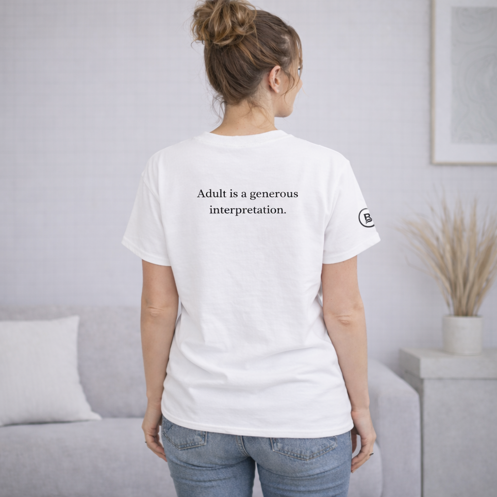 Adult is a generous interpretation. T-Shirt