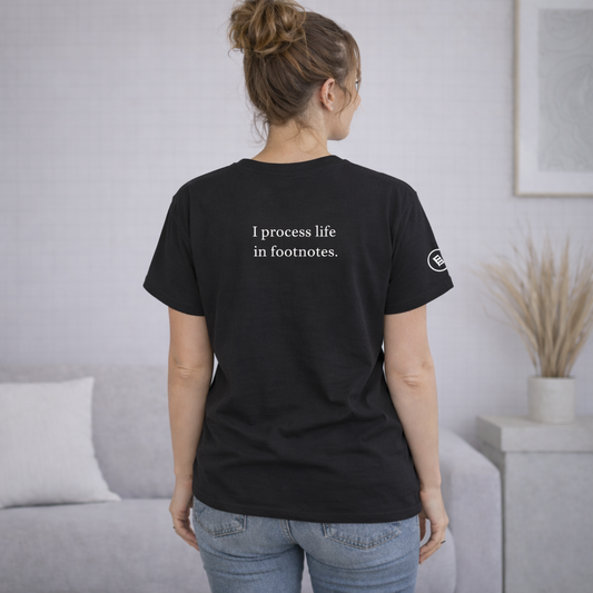 I process life in footnotes. T-Shirt