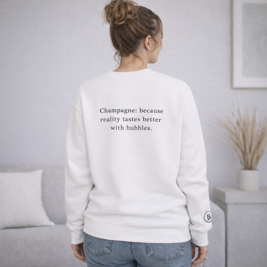 Champagne: because reality tastes better with bubbles. Sweatshirt