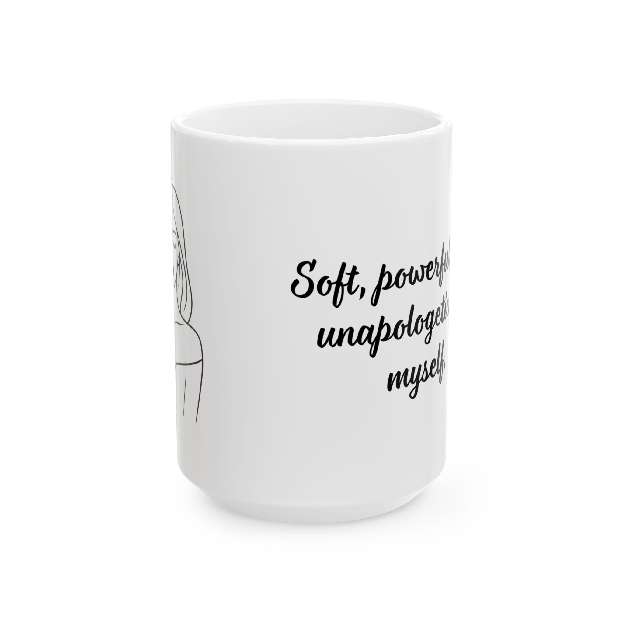 Soft, powerful, and unapologetically myself - Mug (11oz & 15oz)