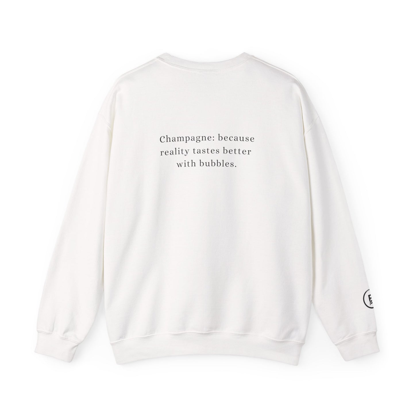 Champagne: because reality tastes better with bubbles. Sweatshirt